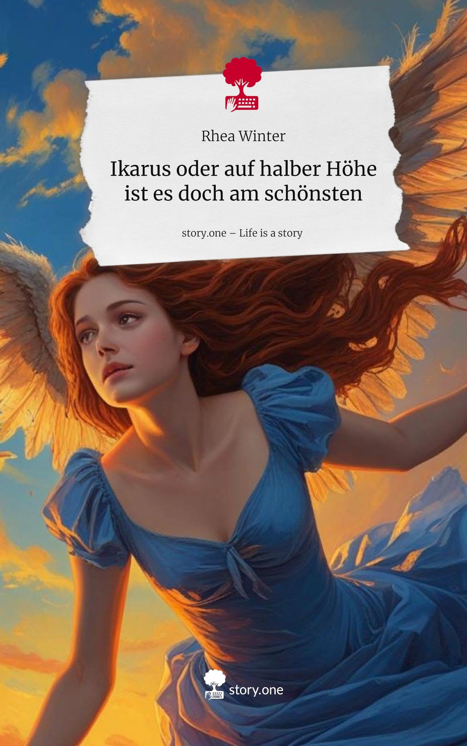 Ikarus oder auf halber Höhe ist es doch am schönsten. Life is a Story - story.one Contemporary literature