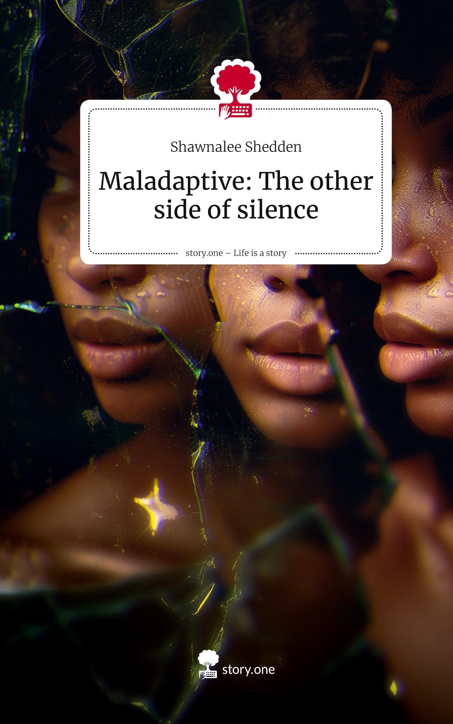 Maladaptive: The other side of silence. Life is a Story - story.one Contemporary literature