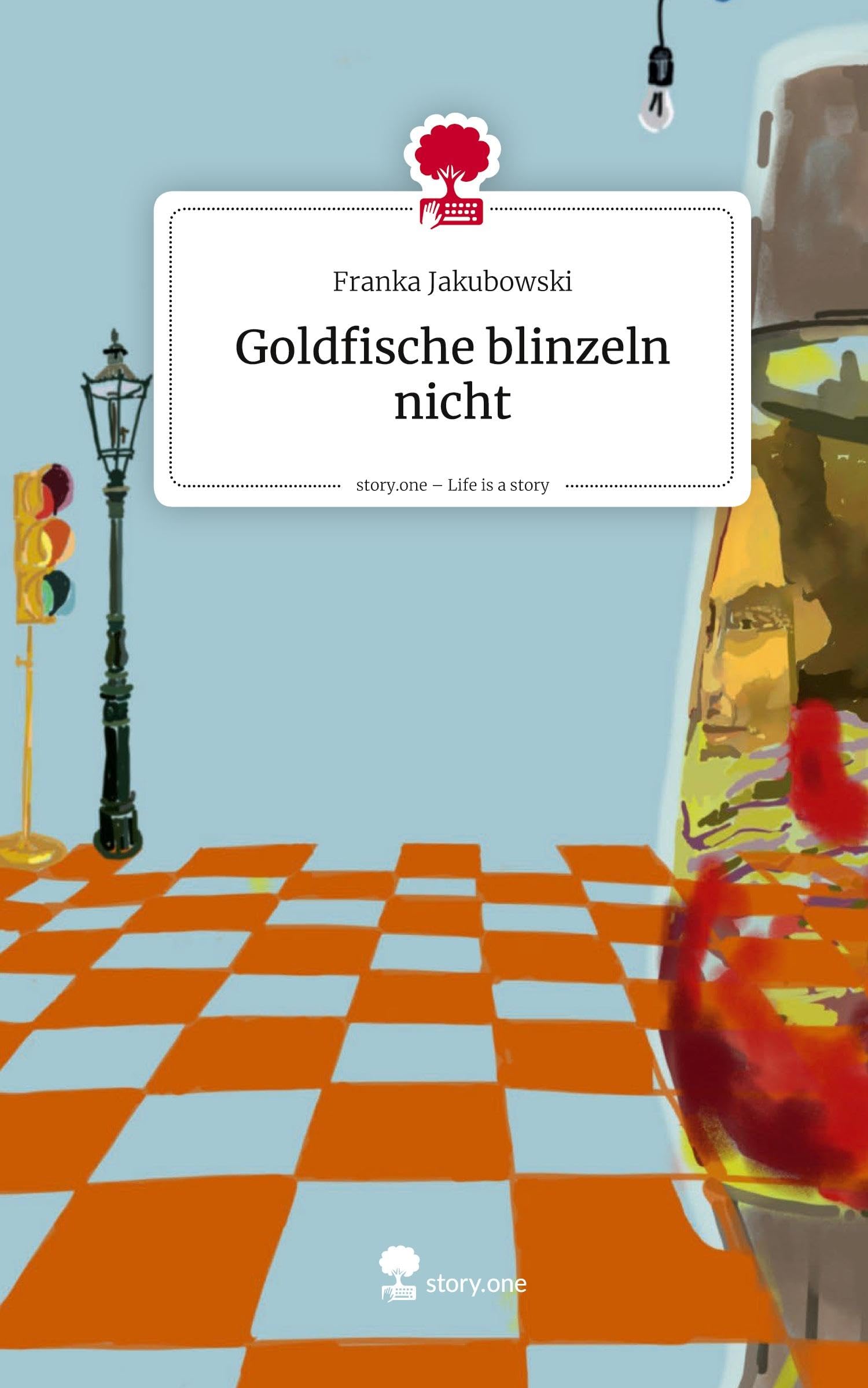 Goldfische blinzeln nicht. Life is a Story - story.one Contemporary literature