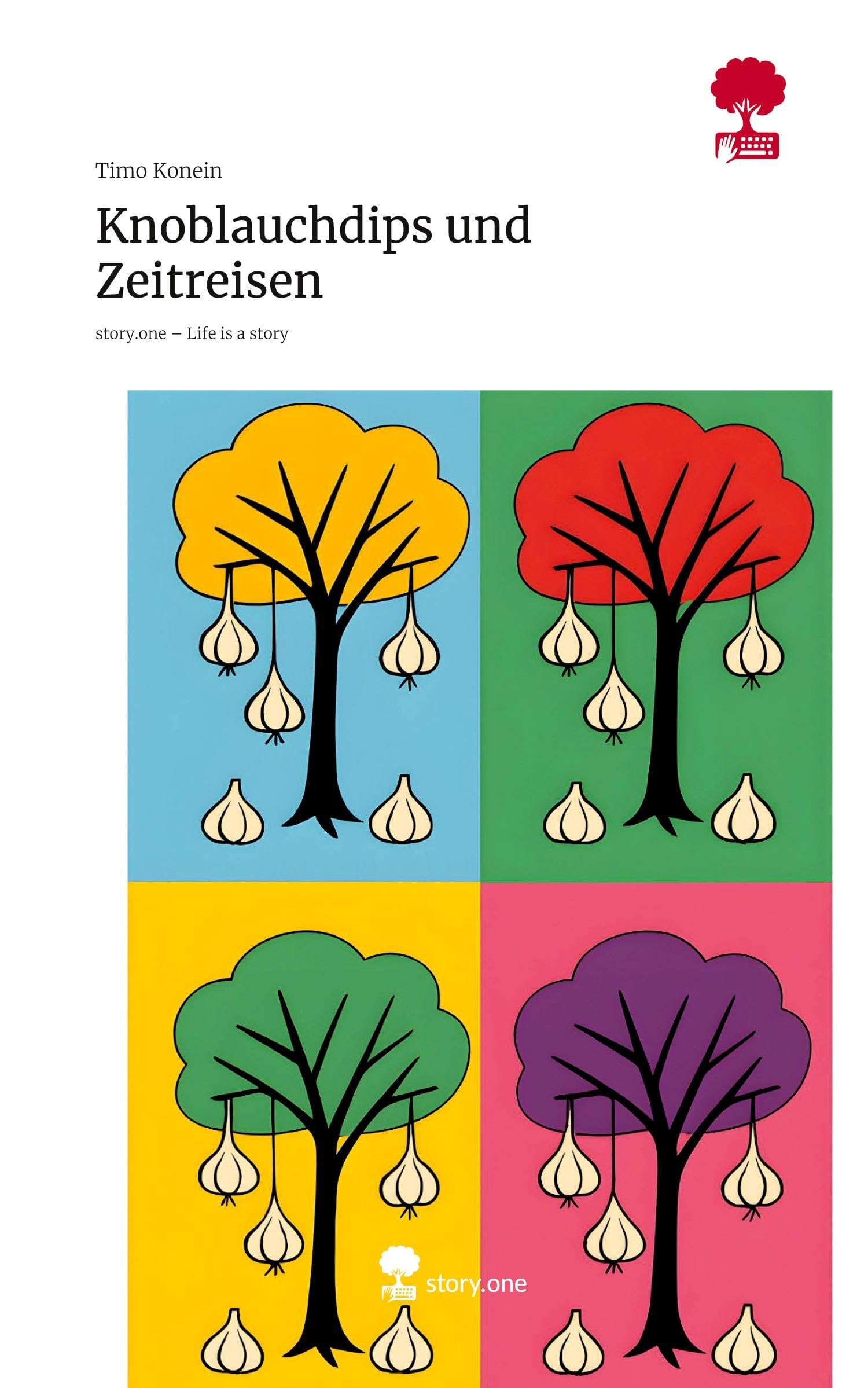 Knoblauchdips und Zeitreisen. Life is a Story - story.one Contemporary literature