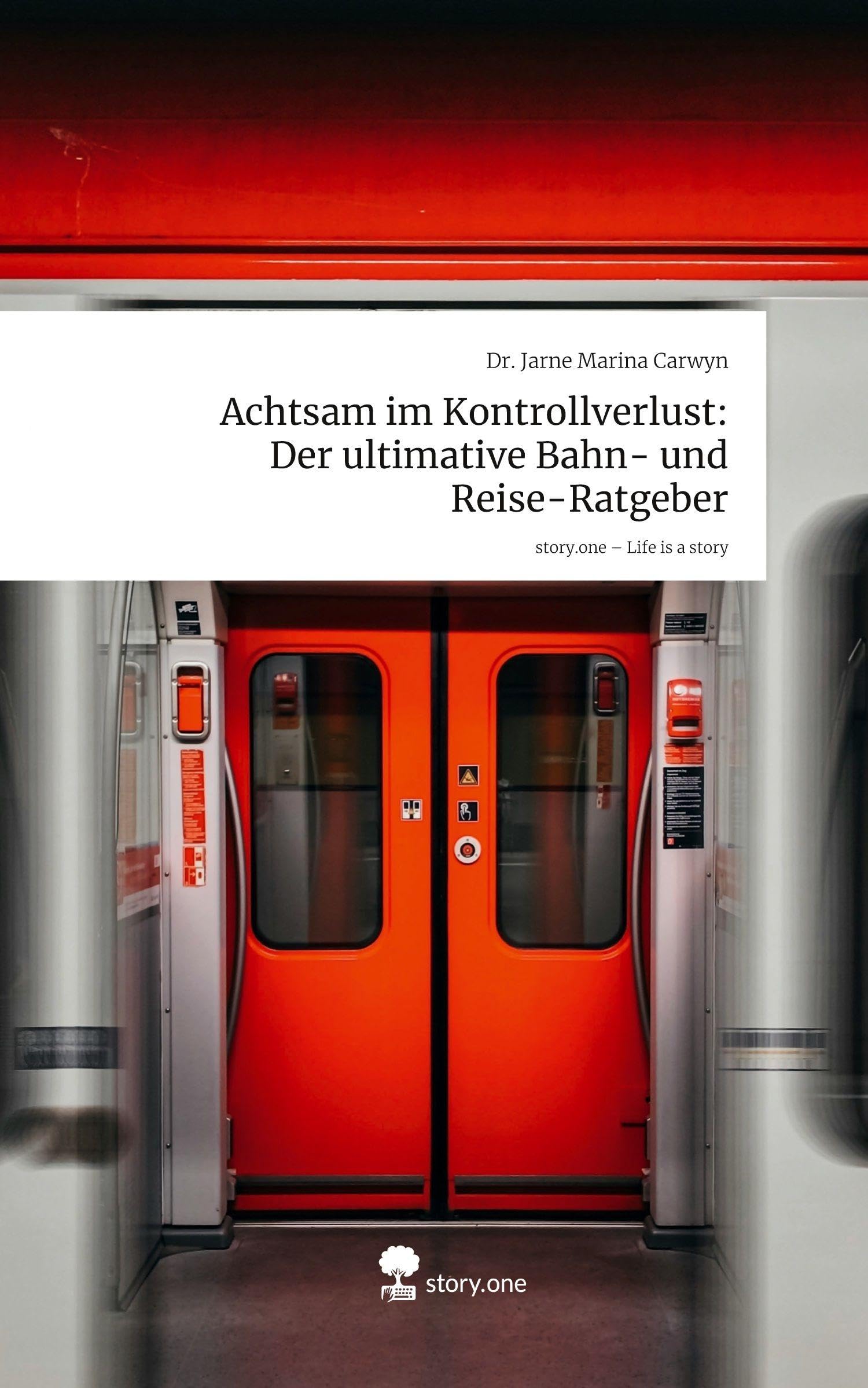 Achtsam im Kontrollverlust: Der ultimative Bahn- und Reise-Ratgeber. Life is a Story - story.one Leisure, Home & Garden