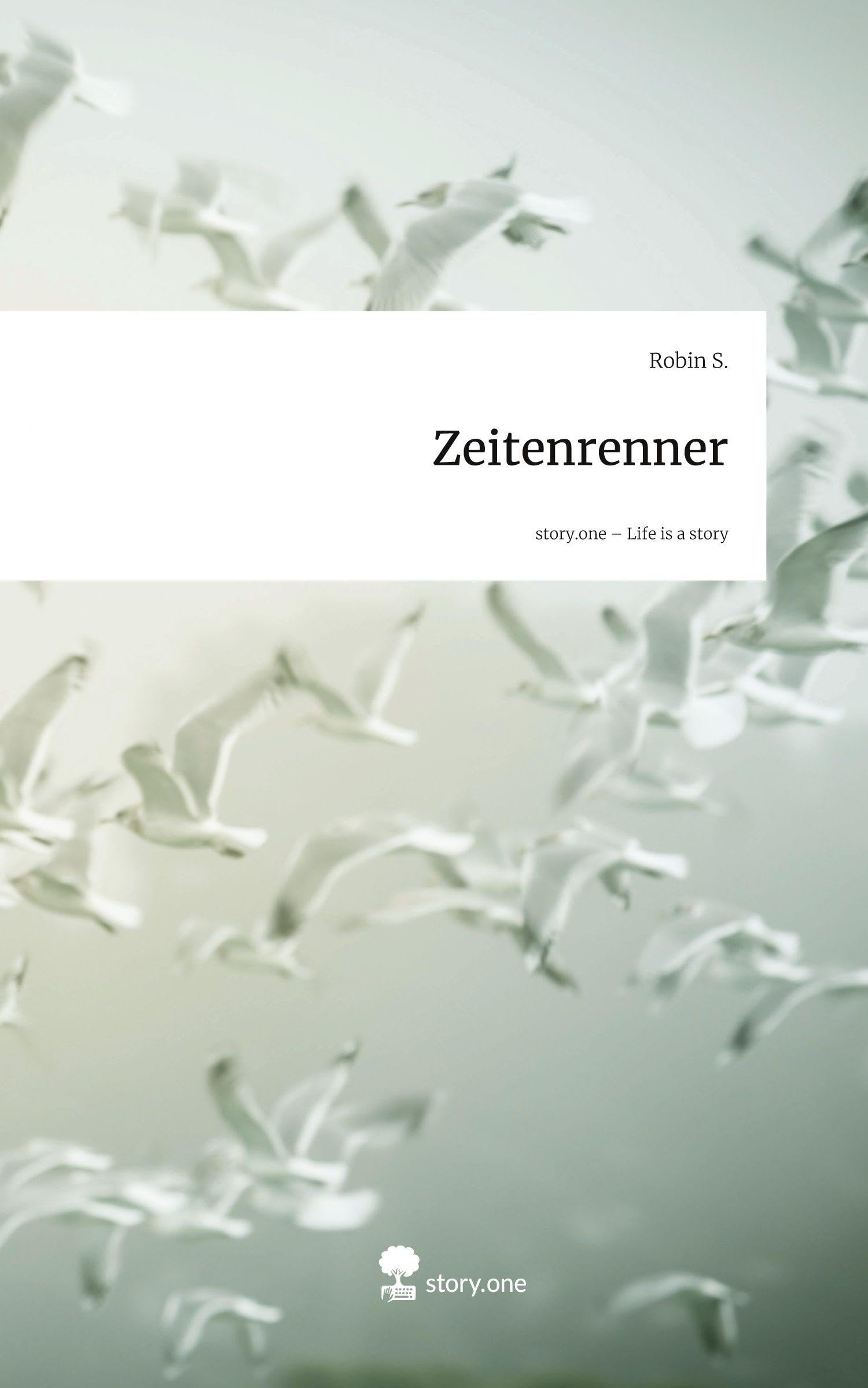 Zeitenrenner. Life is a Story - story.one Contemporary literature