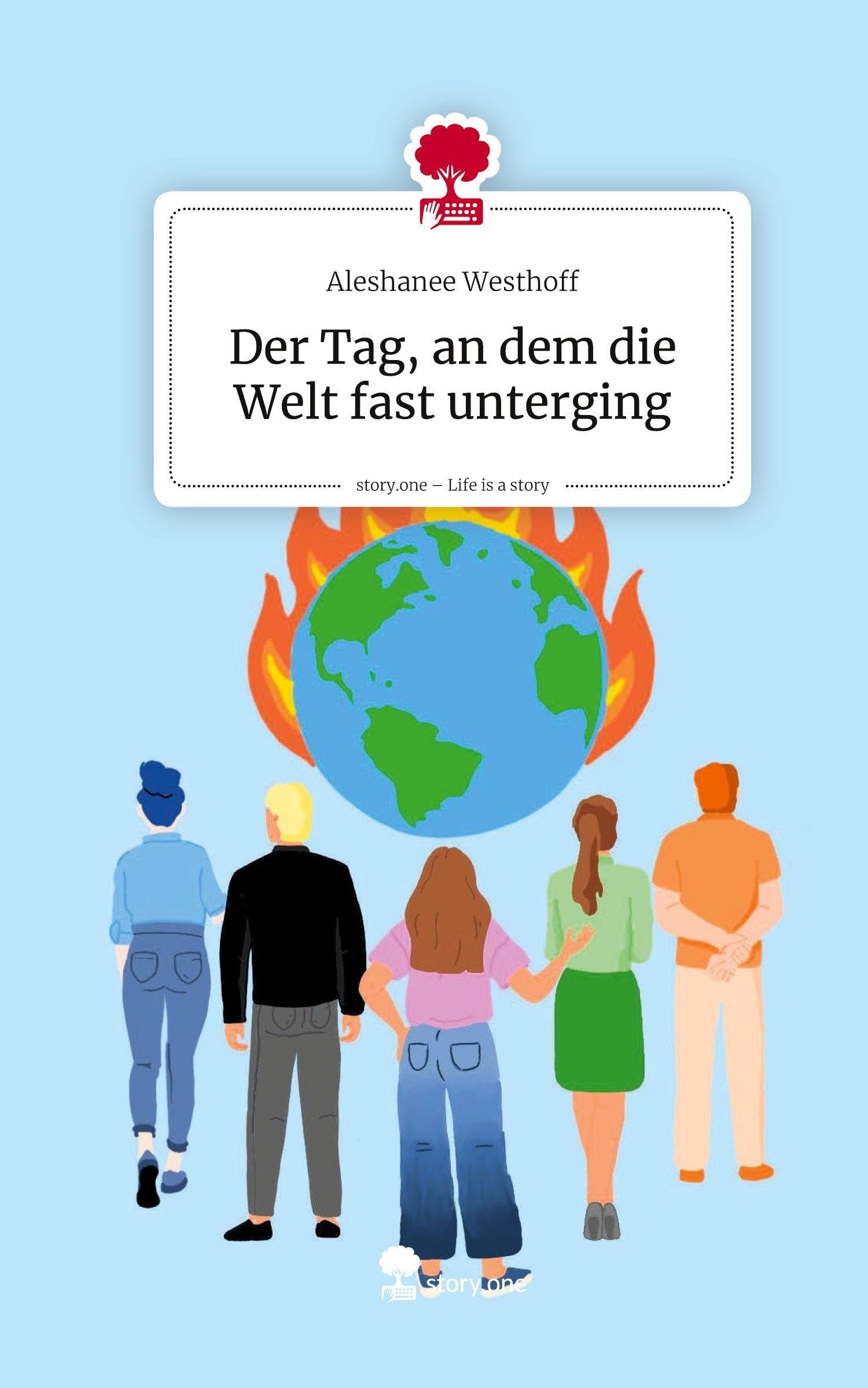 Der Tag, an dem die Welt fast unterging. Life is a Story - story.one Contemporary literature