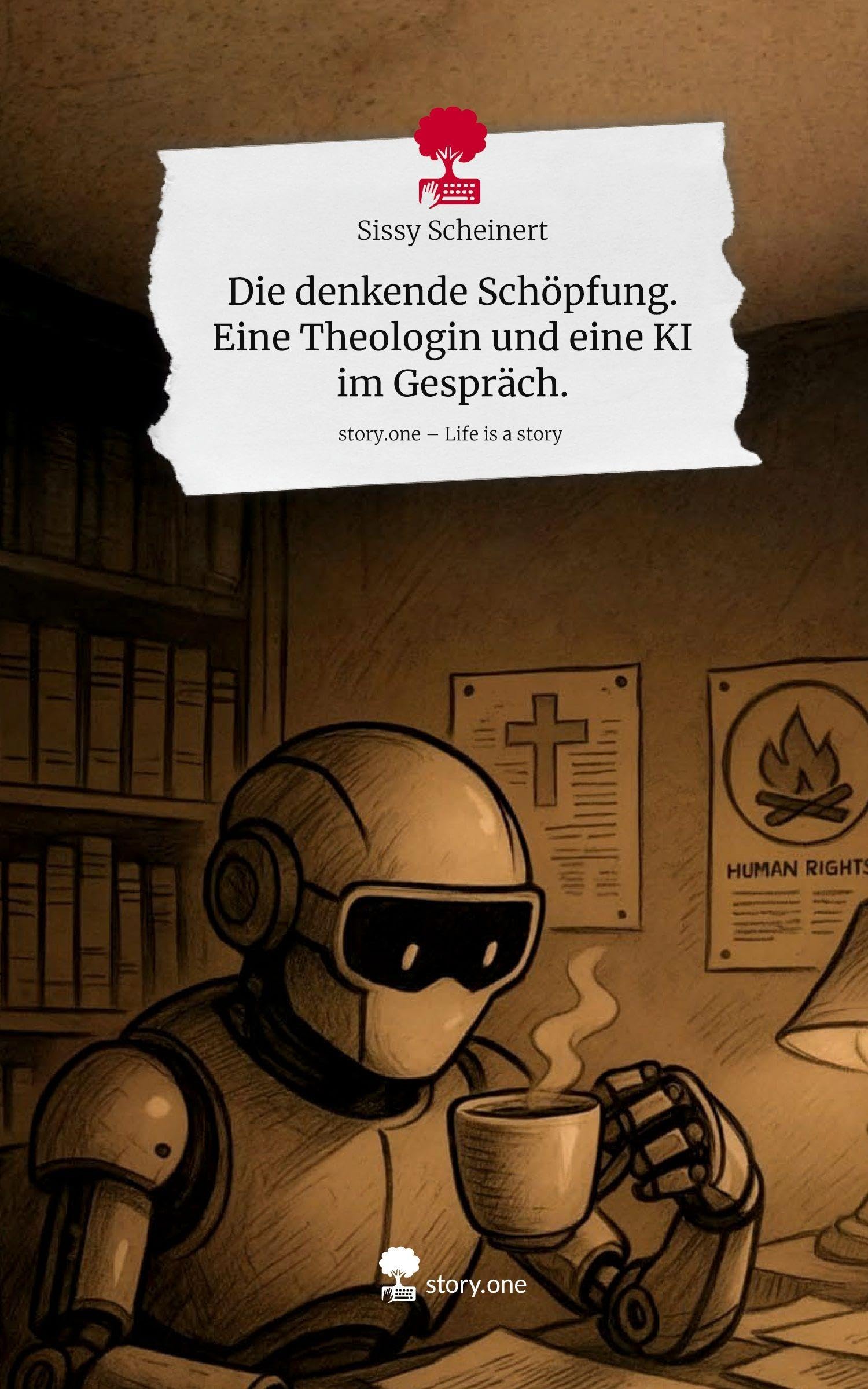 Die denkende Schöpfung. Eine Theologin und eine KI im Gespräch.. Life is a Story - story.one Contemporary literature