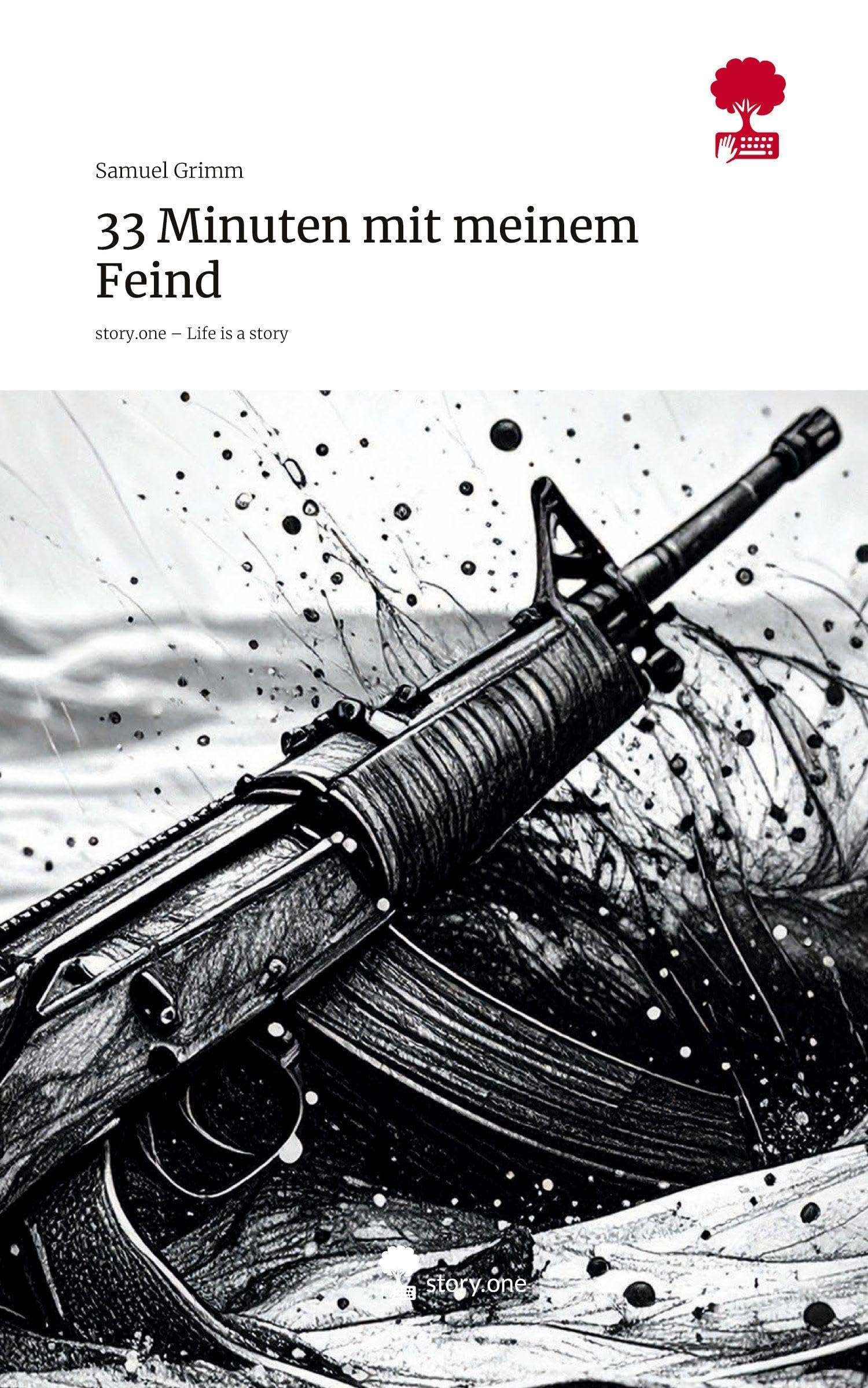 33 Minuten mit meinem Feind. Life is a Story - story.one Contemporary literature