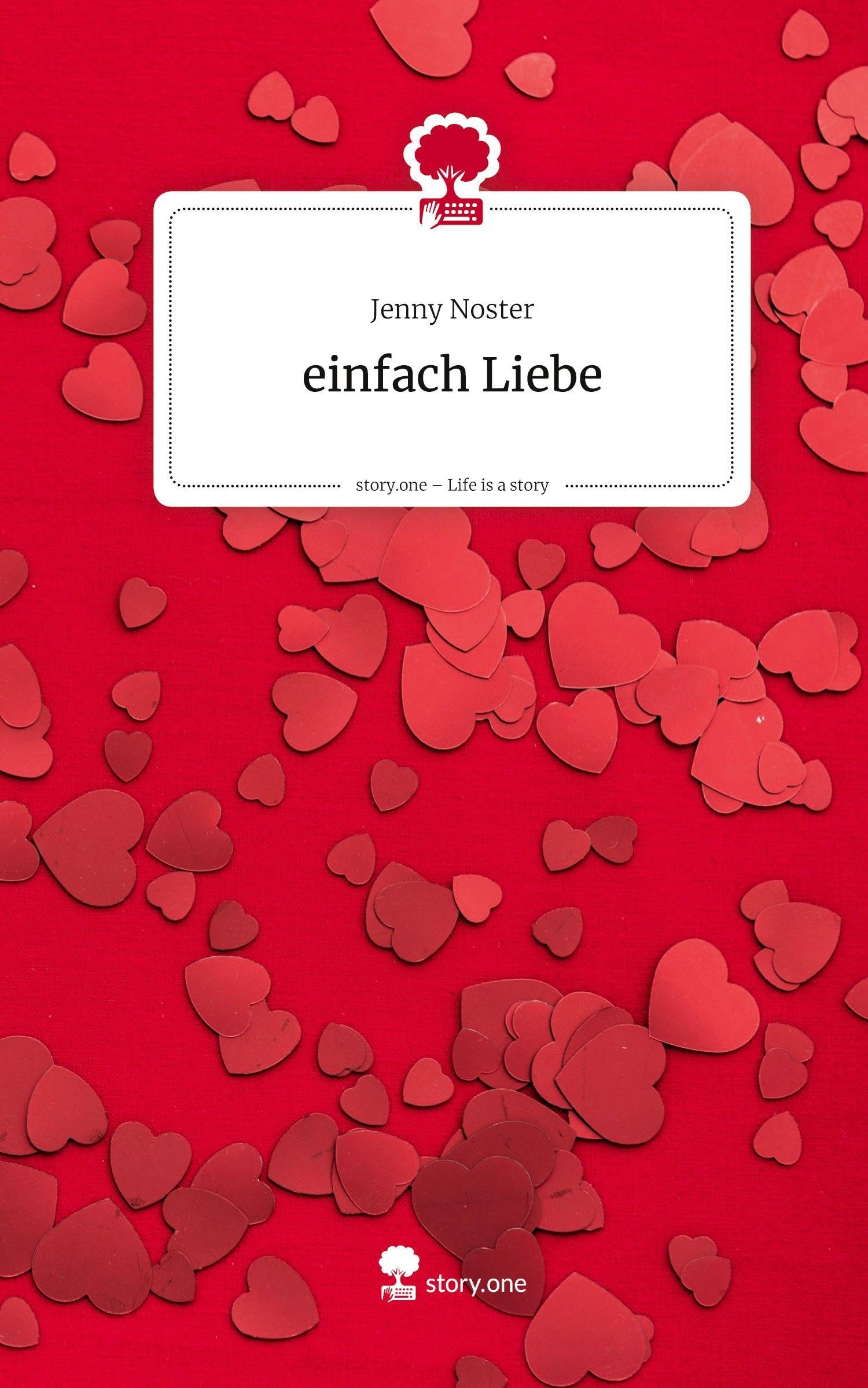 einfach Liebe. Life is a Story - story.one Contemporary literature