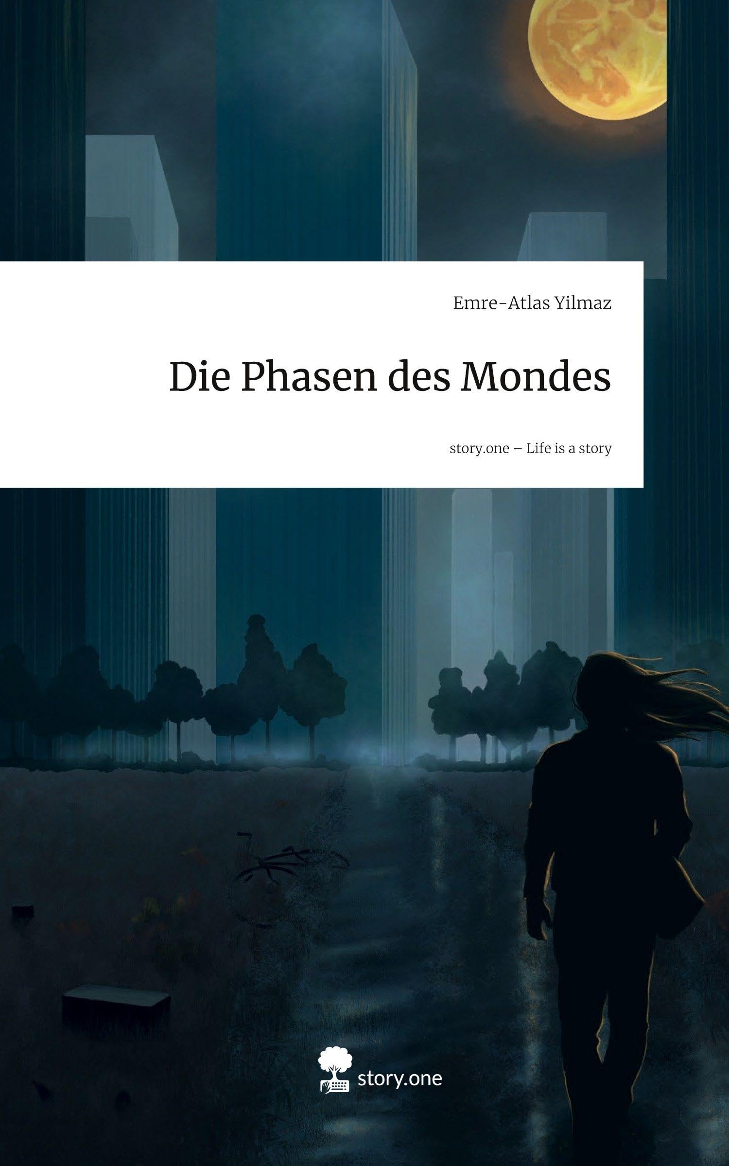 Die Phasen des Mondes. Life is a Story - story.one Contemporary literature