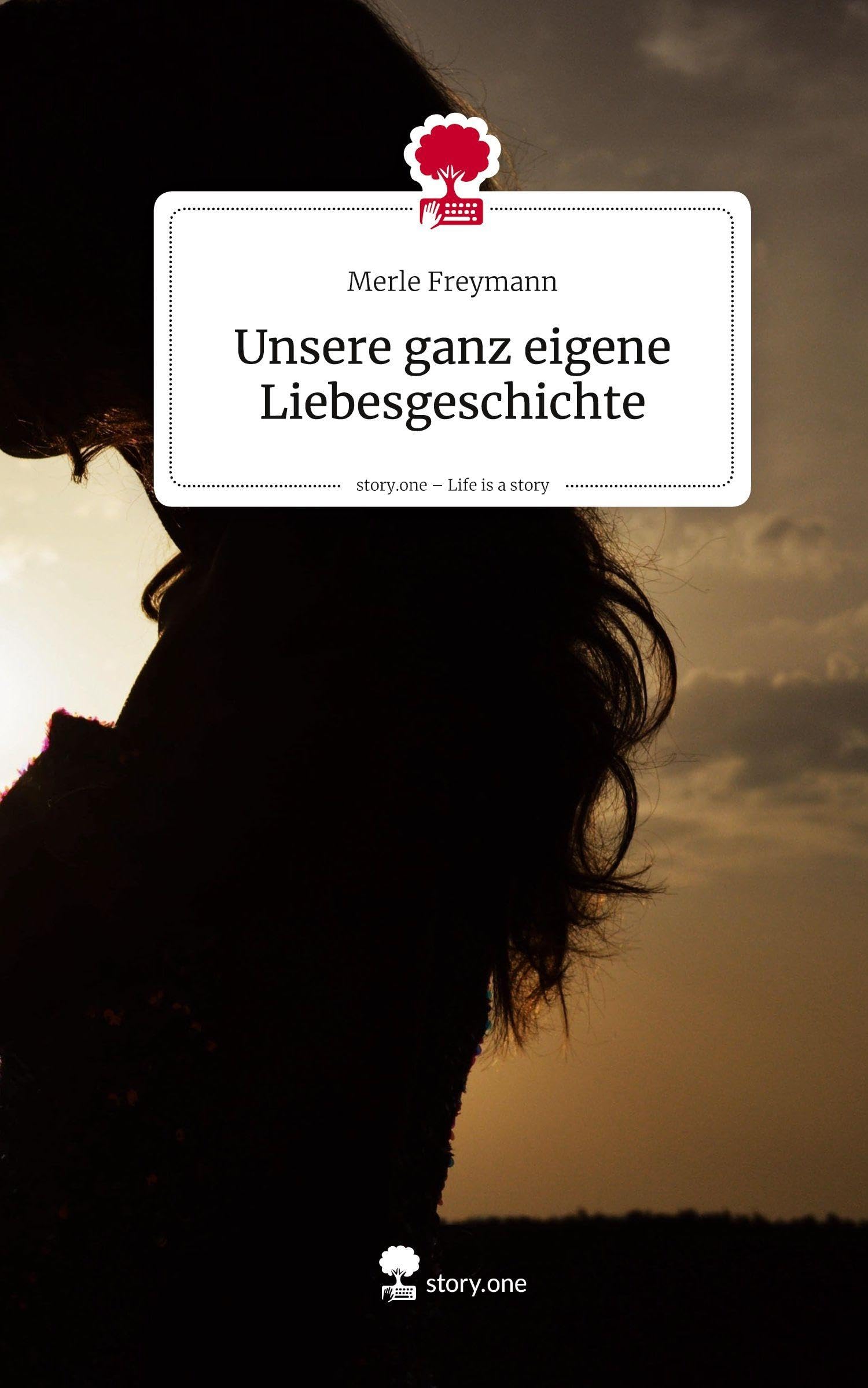 Unsere ganz eigene Liebesgeschichte. Life is a Story - story.one Contemporary literature