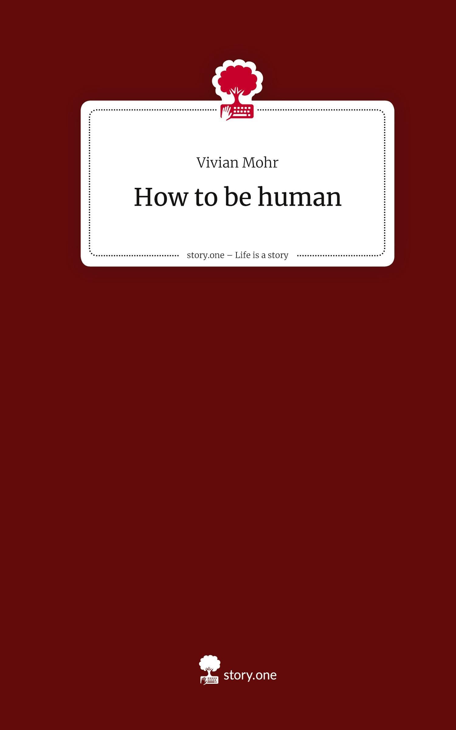 How to be human. Life is a Story - story.one Contemporary literature