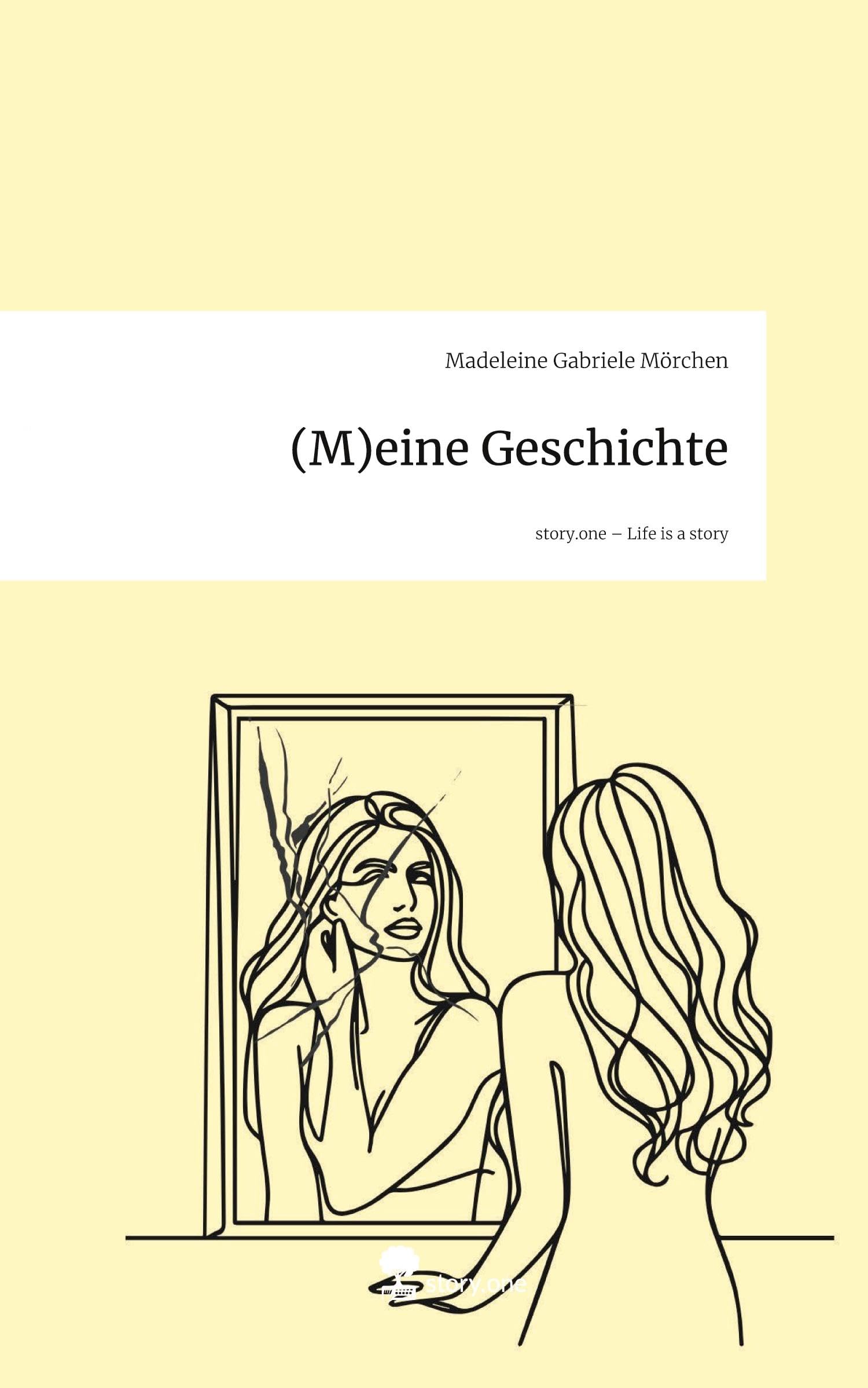 (M)eine Geschichte. Life is a Story - story.one Contemporary literature