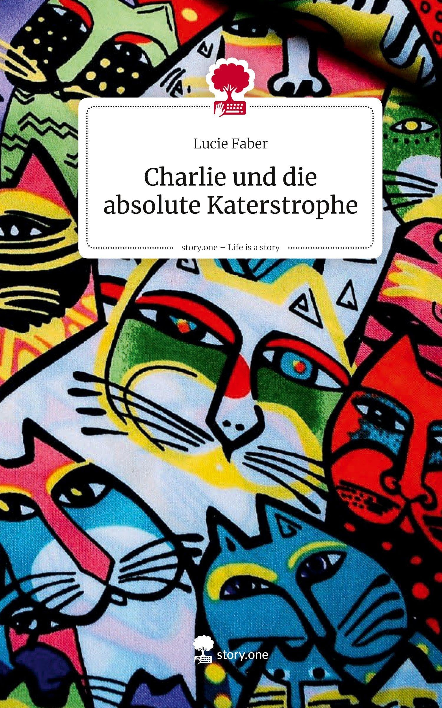 Charlie und die absolute Katerstrophe. Life is a Story - story.one Contemporary literature