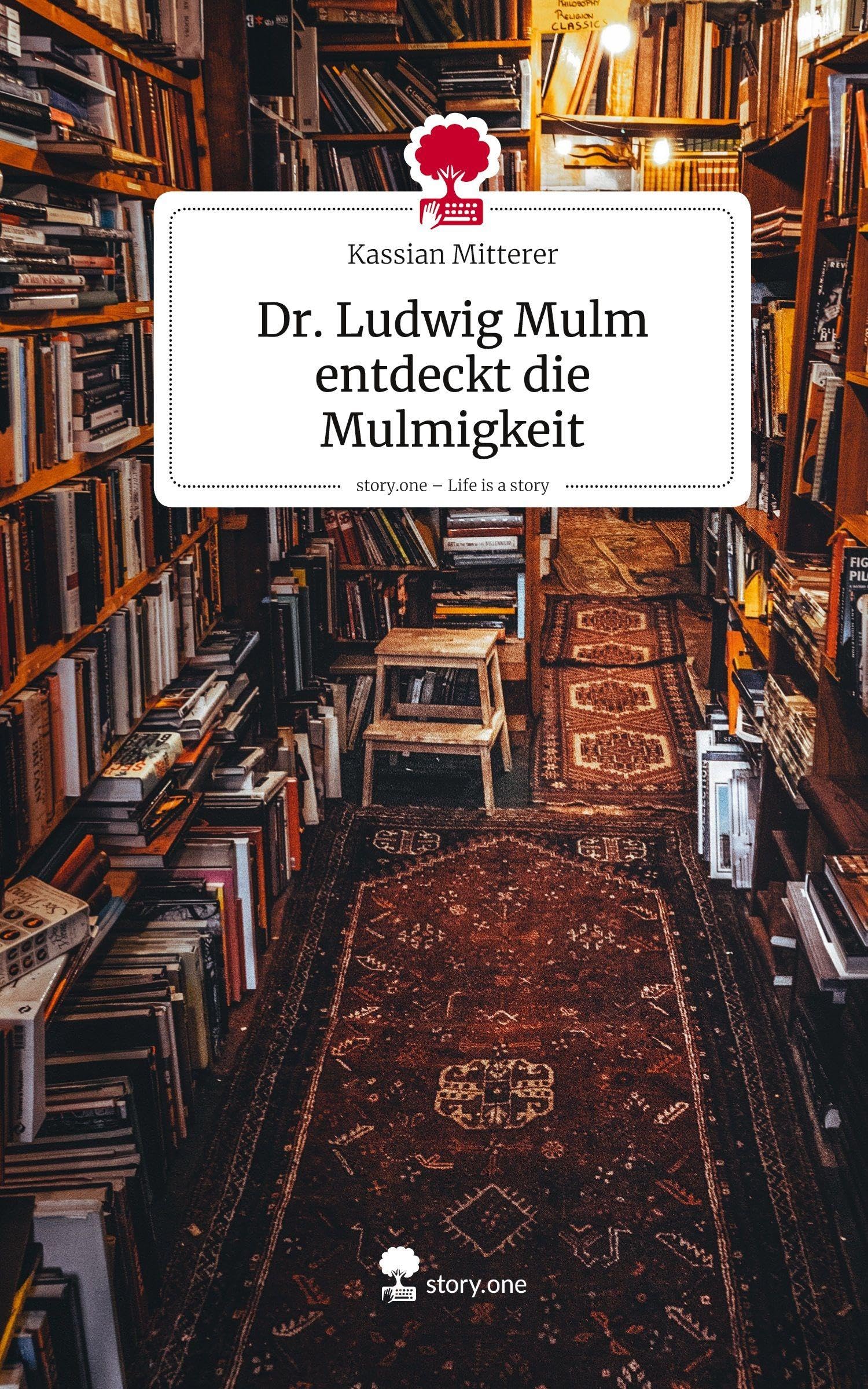 Dr. Ludwig Mulm entdeckt die Mulmigkeit. Life is a Story - story.one Manga