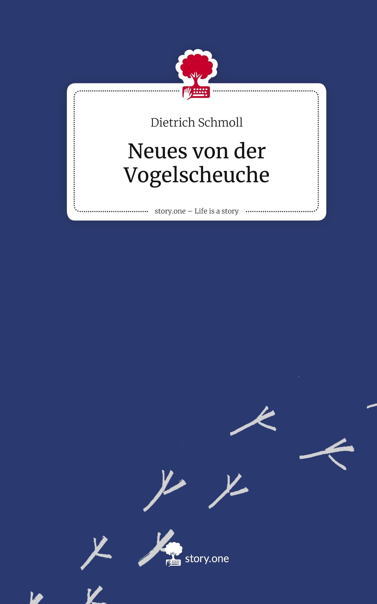Neues von der Vogelscheuche. Life is a Story - story.one Contemporary literature