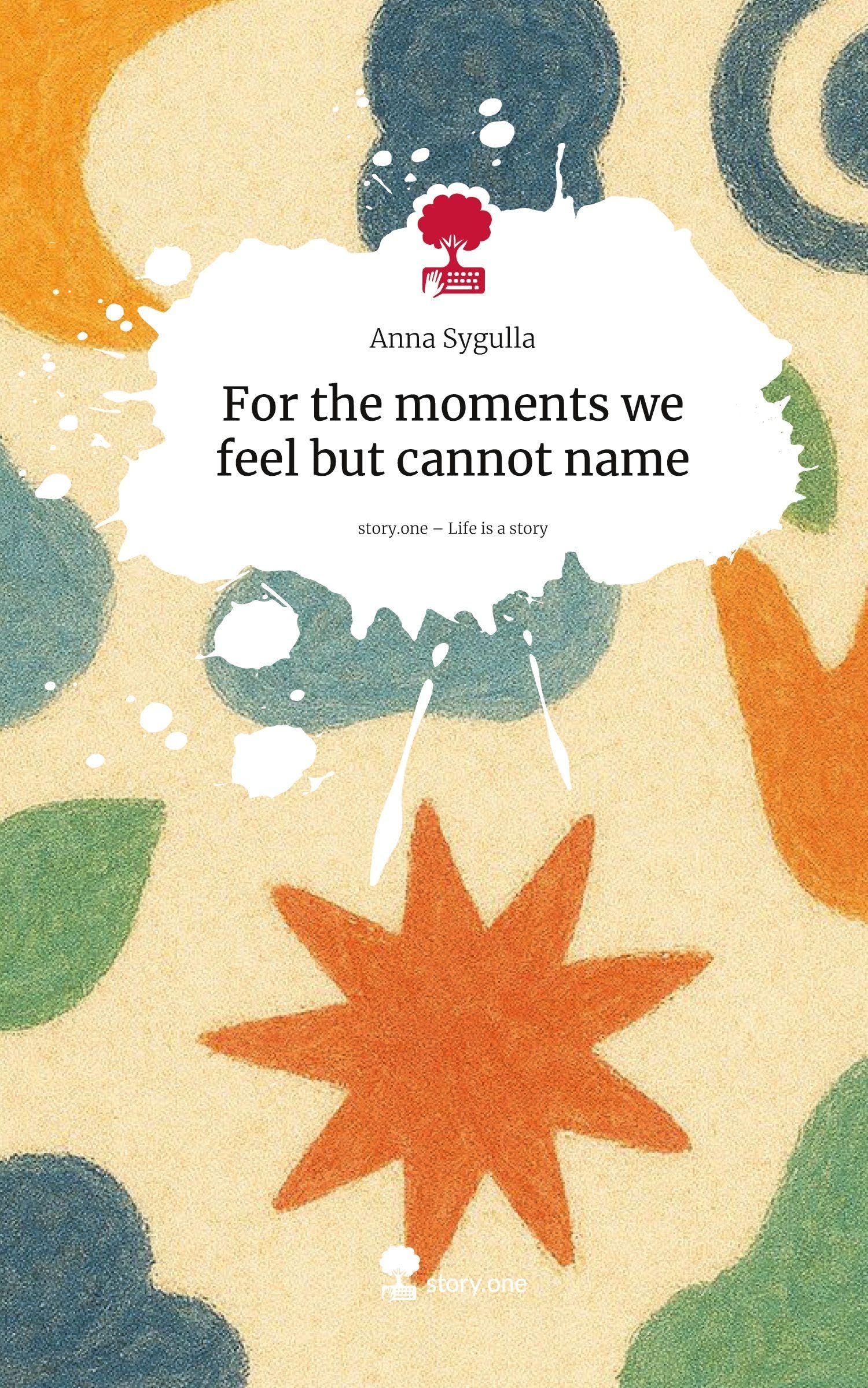 For the moments we feel but cannot name. Life is a Story - story.one Religion & Esotericism