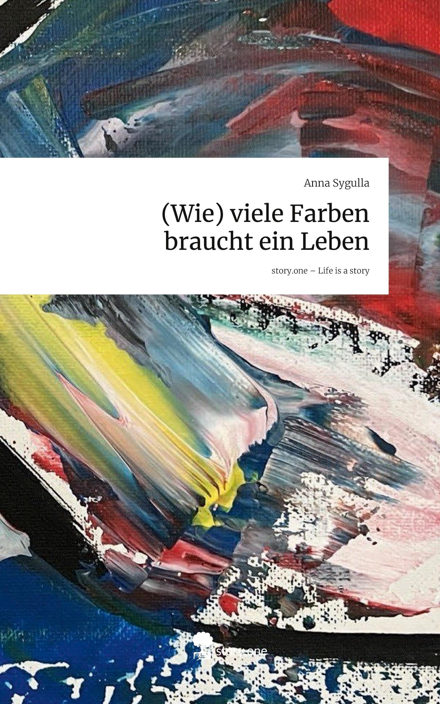 (Wie) viele Farben braucht ein Leben. Life is a Story - story.one Religion & Esotericism
