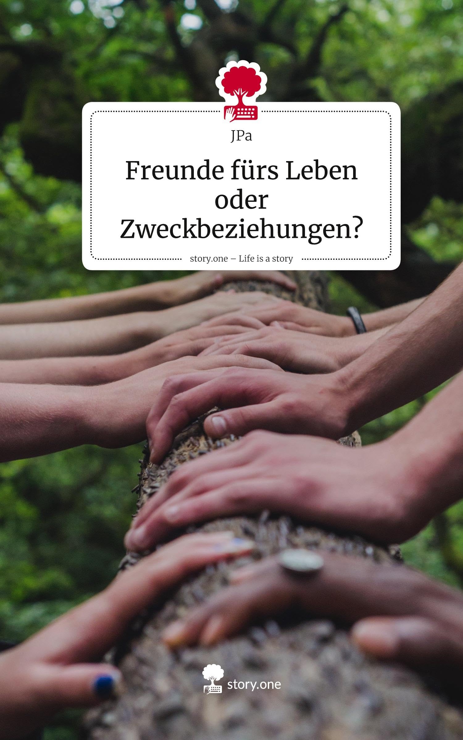 Freunde fürs Leben oder Zweckbeziehungen?. Life is a Story - story.one Psychology