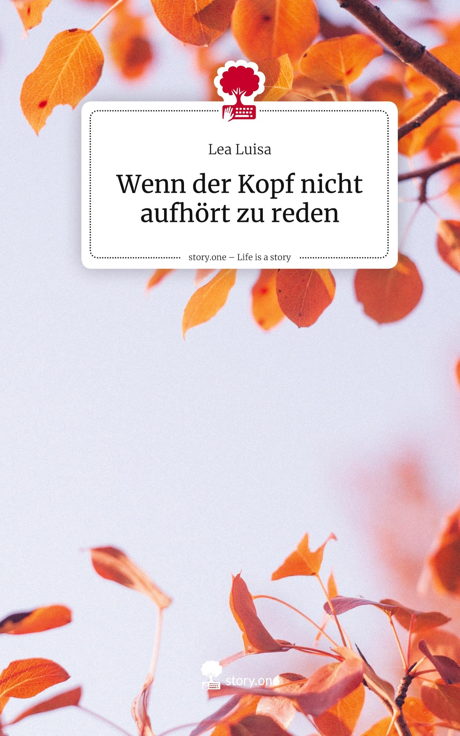 Wenn der Kopf nicht aufhört zu reden. Life is a Story - story.one Contemporary literature