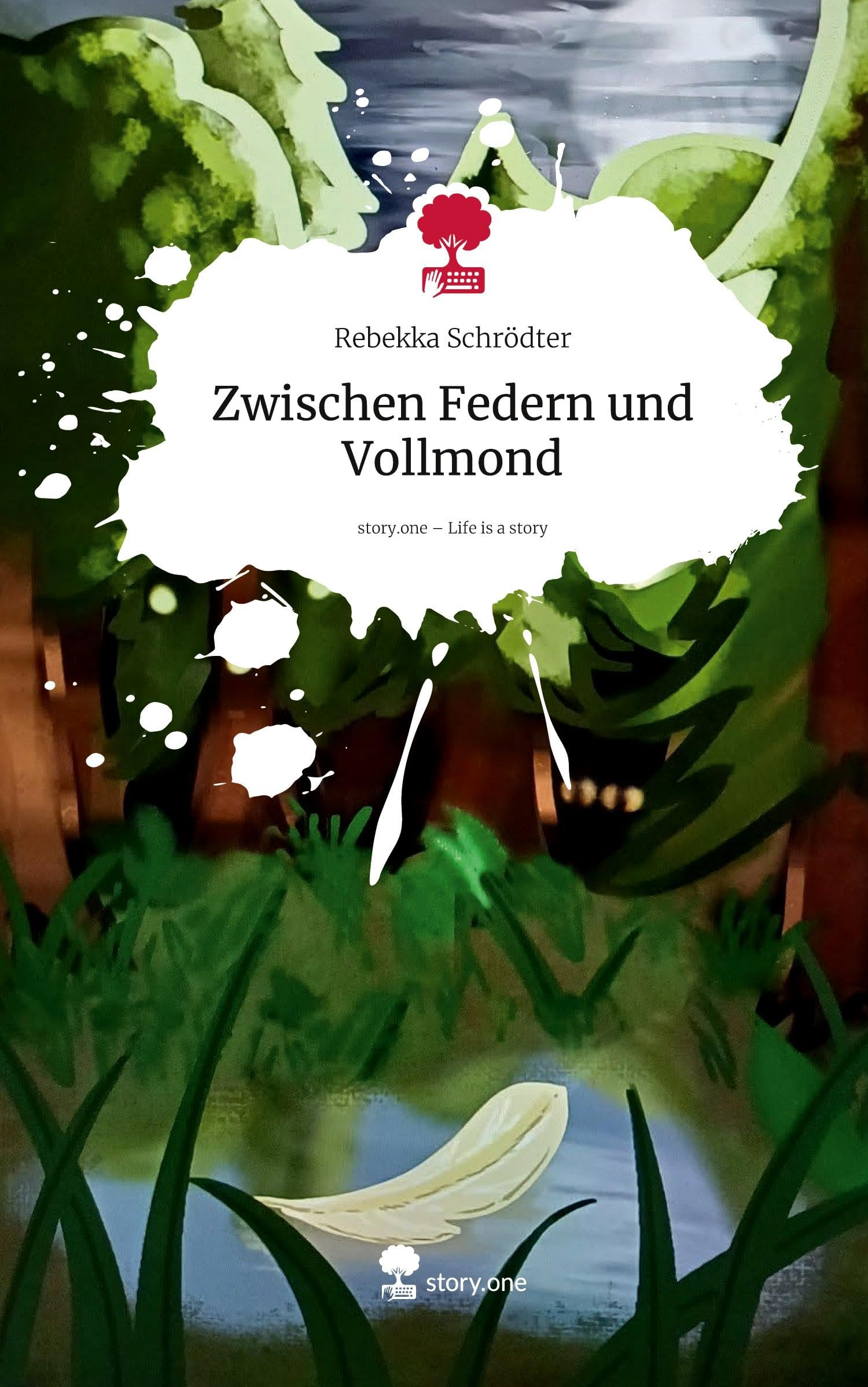 Zwischen Federn und Vollmond. Life is a Story - story.one Contemporary literature
