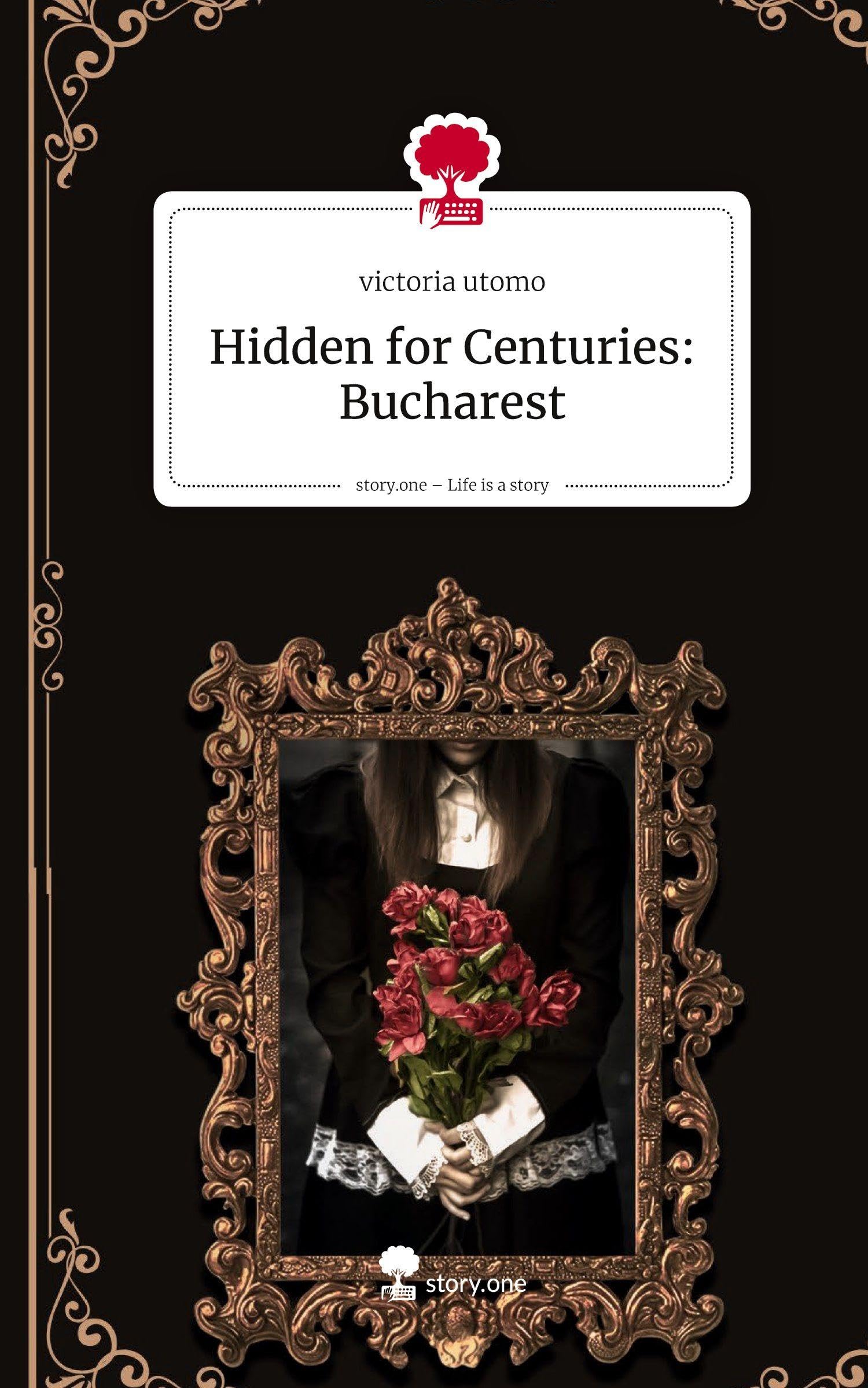 Hidden for Centuries: Bucharest. Life is a Story - story.one Contemporary literature