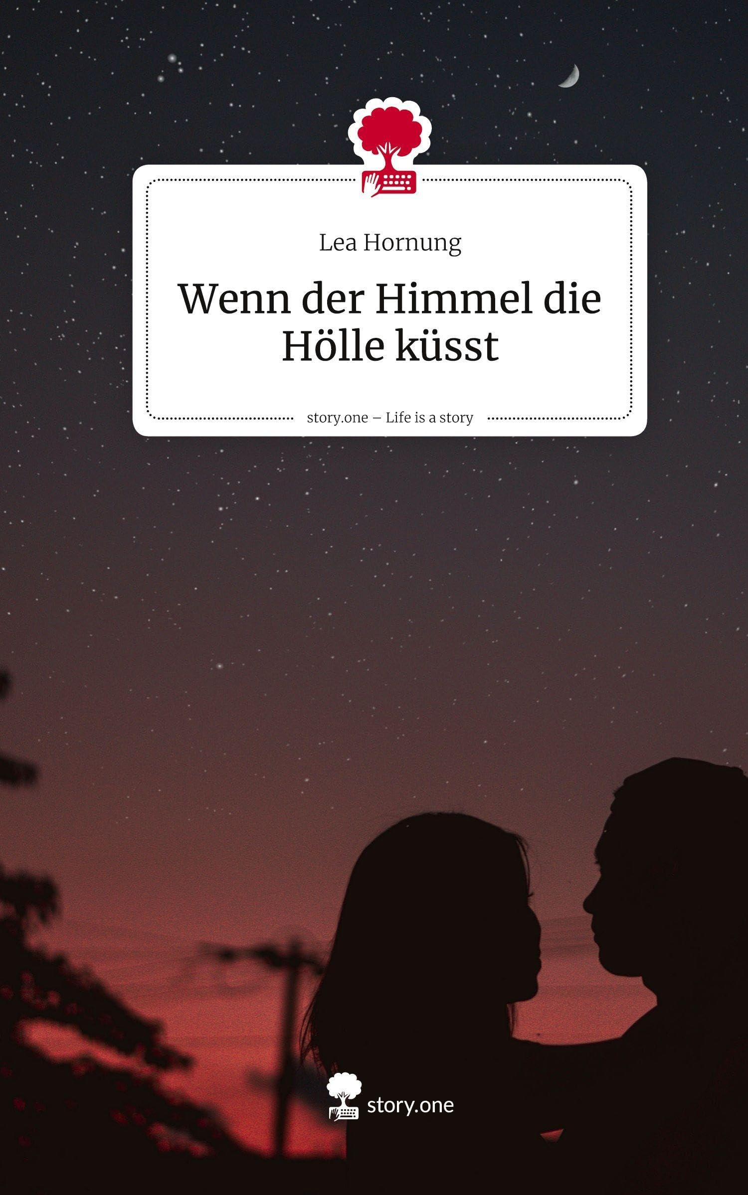 Wenn der Himmel die Hölle küsst. Life is a Story - story.one Contemporary literature