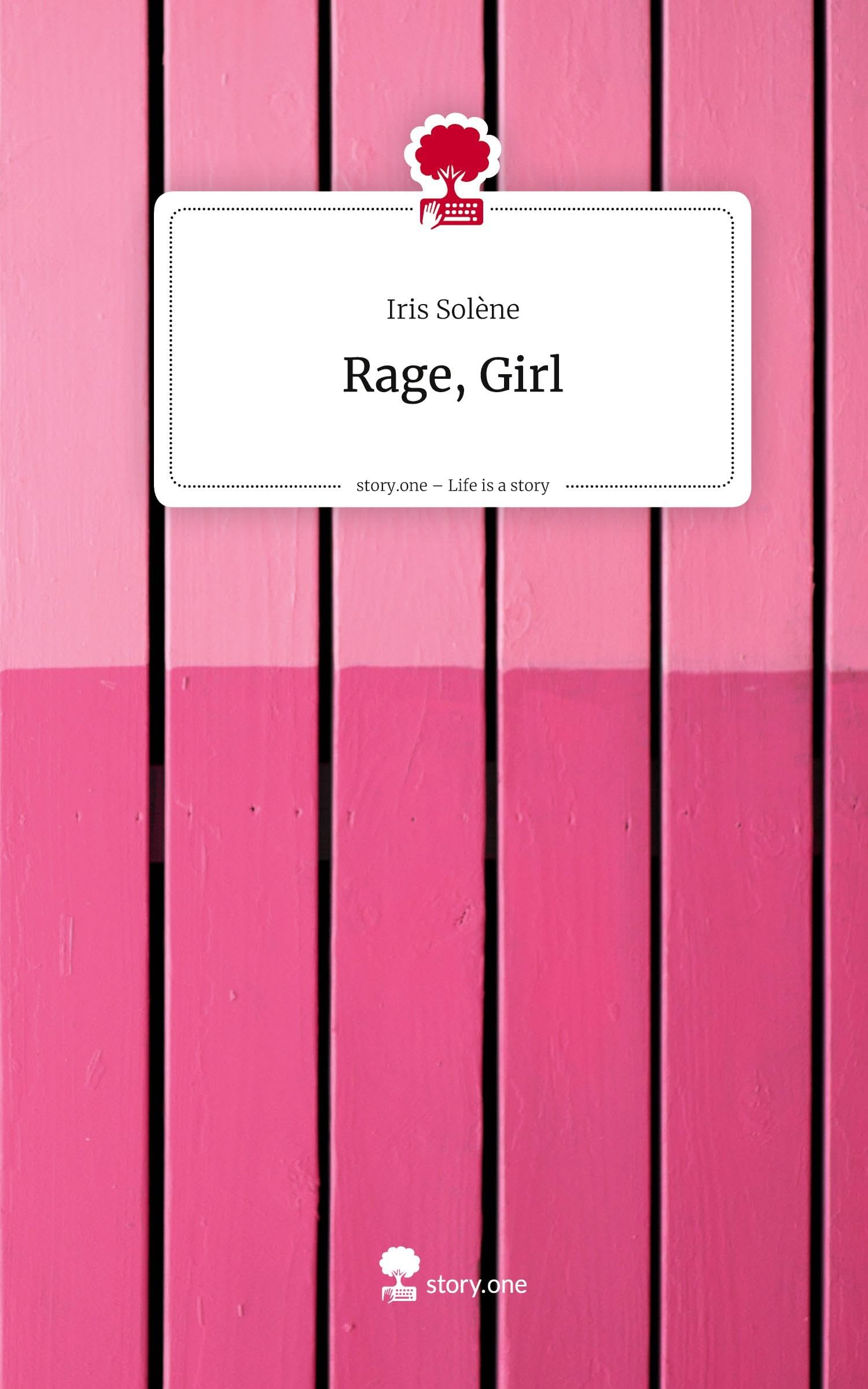 Rage, Girl. Life is a Story - story.one Contemporary literature
