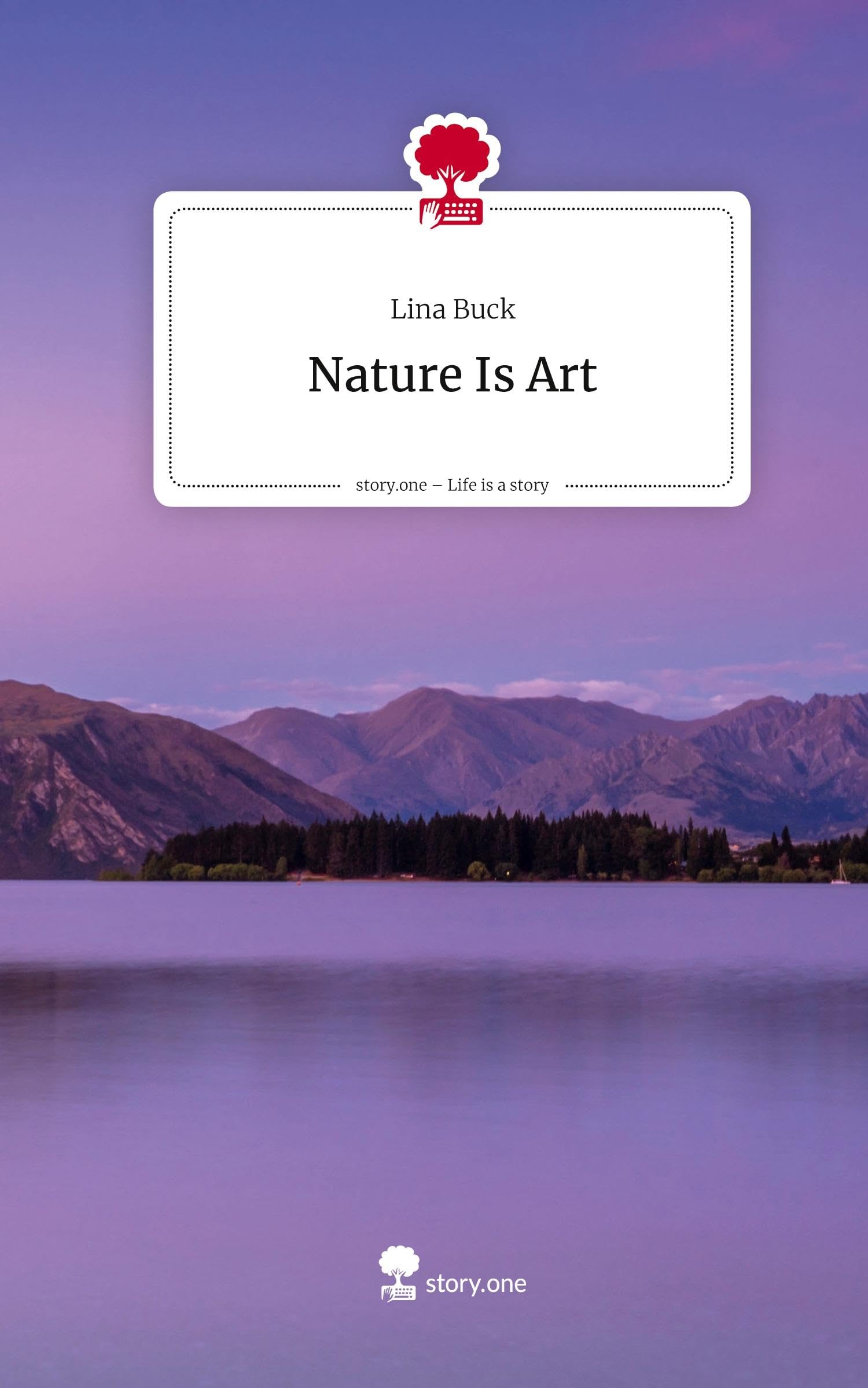 Nature Is Art. Life is a Story - story.one Contemporary literature