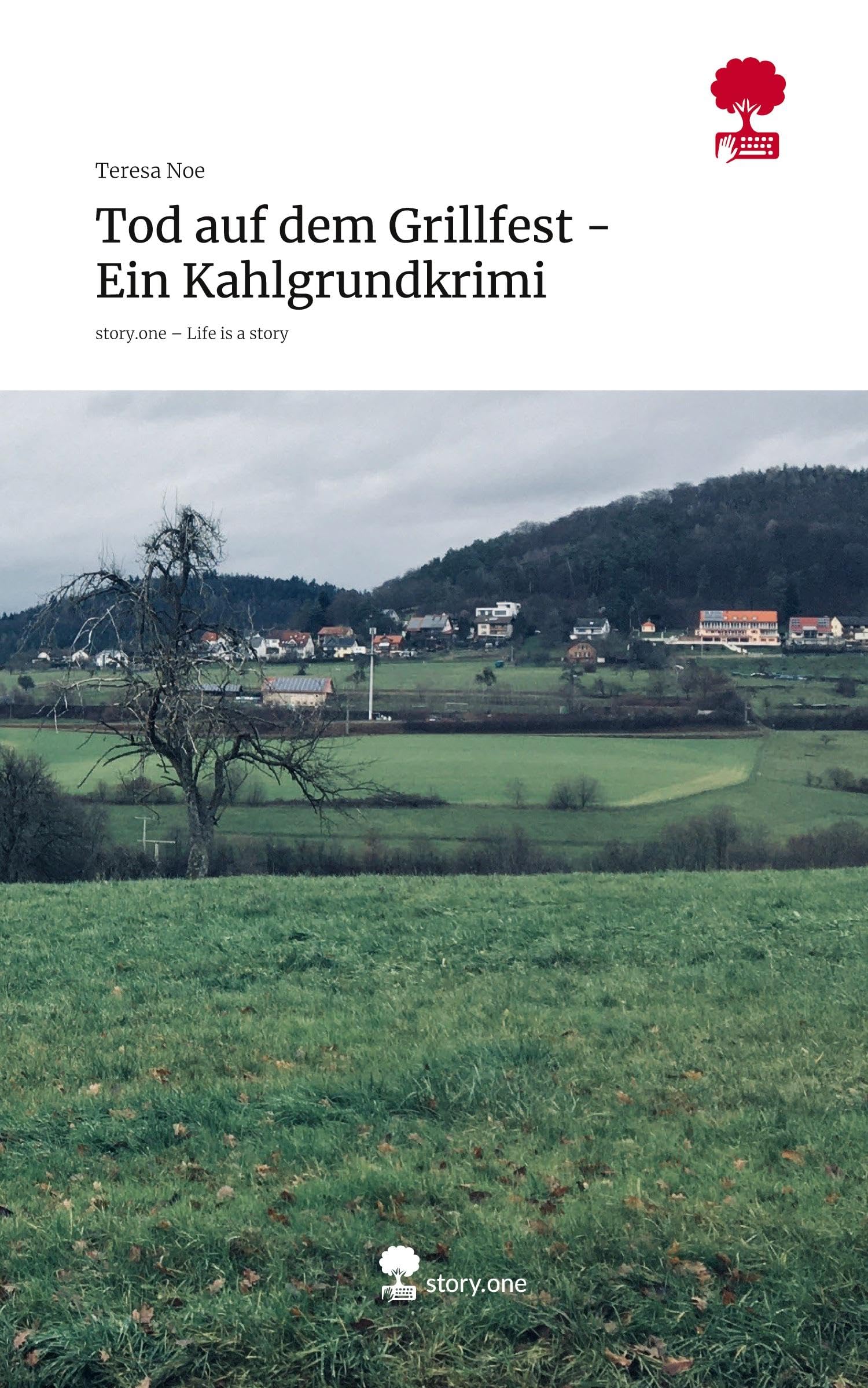 Tod auf dem Grillfest - Ein Kahlgrundkrimi. Life is a Story - story.one Contemporary literature