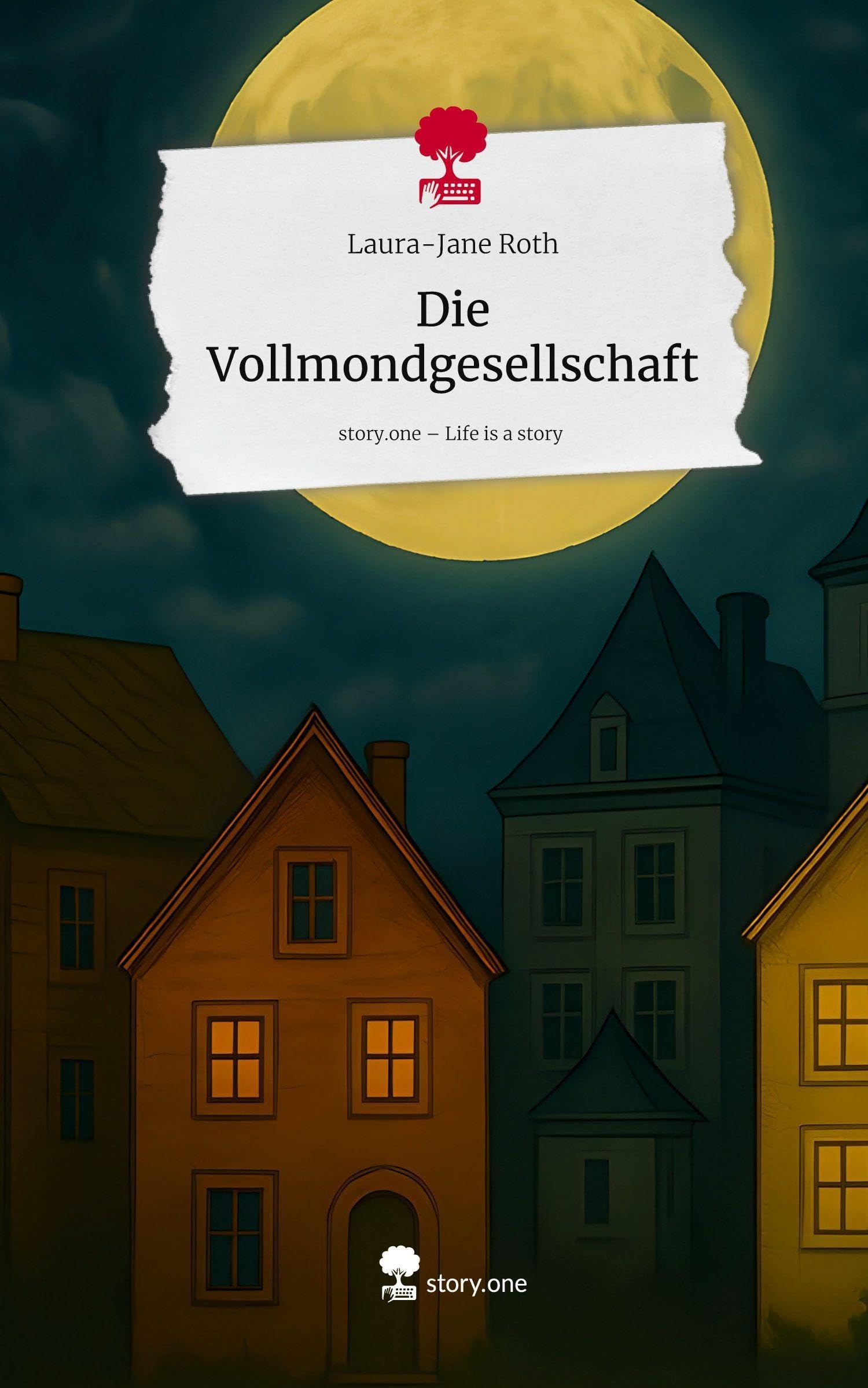 Die Vollmondgesellschaft. Life is a Story - story.one Contemporary literature