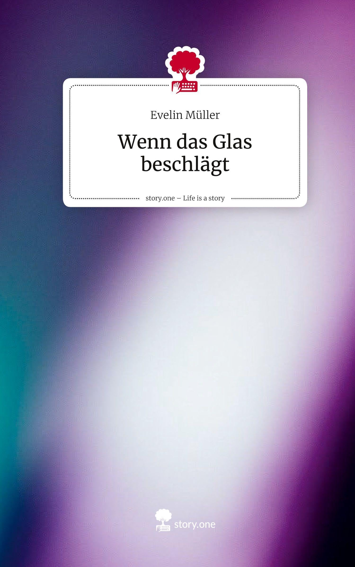 Wenn das Glas beschlägt. Life is a Story - story.one Contemporary literature