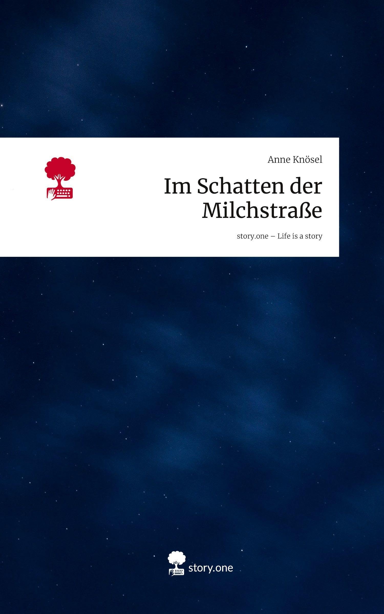 Im Schatten der Milchstraße. Life is a Story - story.one Contemporary literature