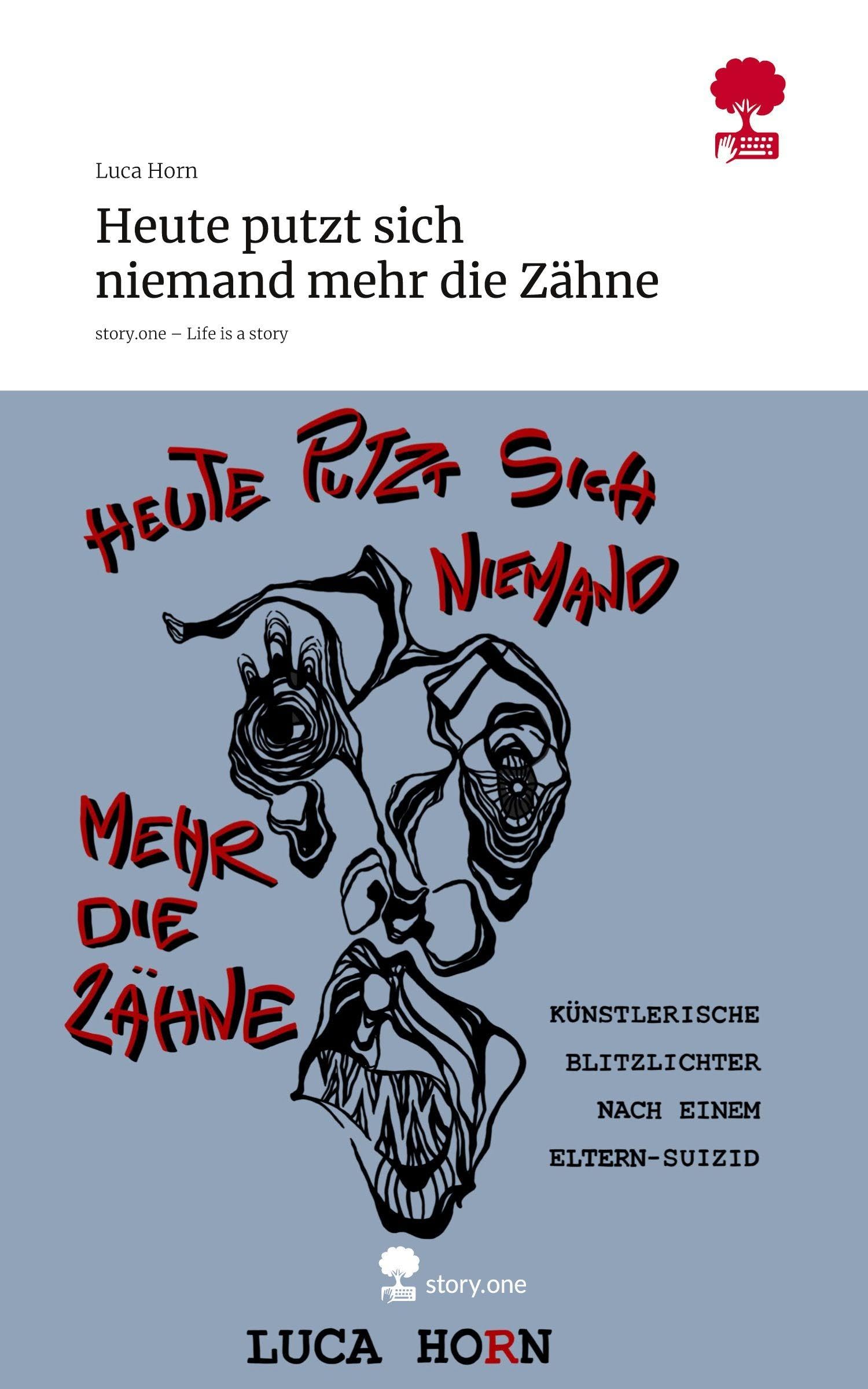 Heute putzt sich niemand mehr die Zähne. Life is a Story - story.one Contemporary literature