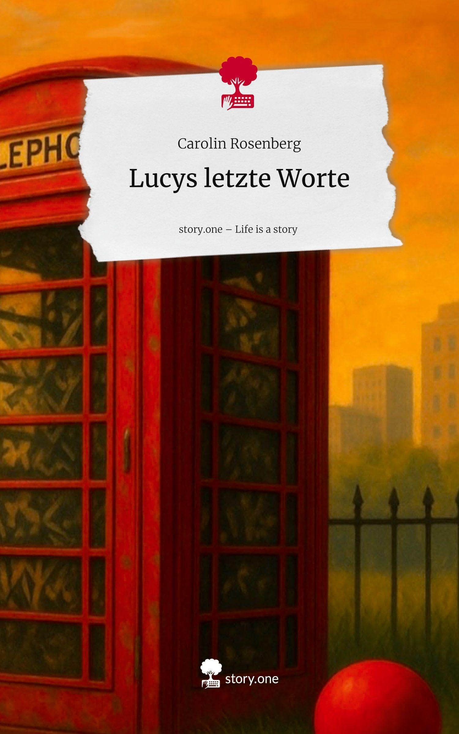 Lucys letzte Worte. Life is a Story - story.one Contemporary literature