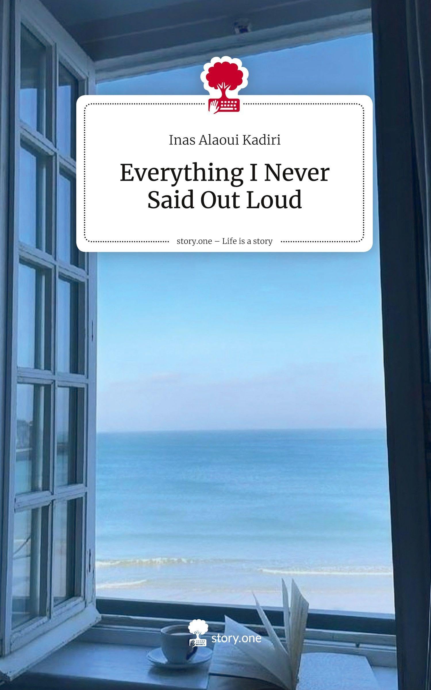 Everything I Never Said Out Loud. Life is a Story - story.one Psychology