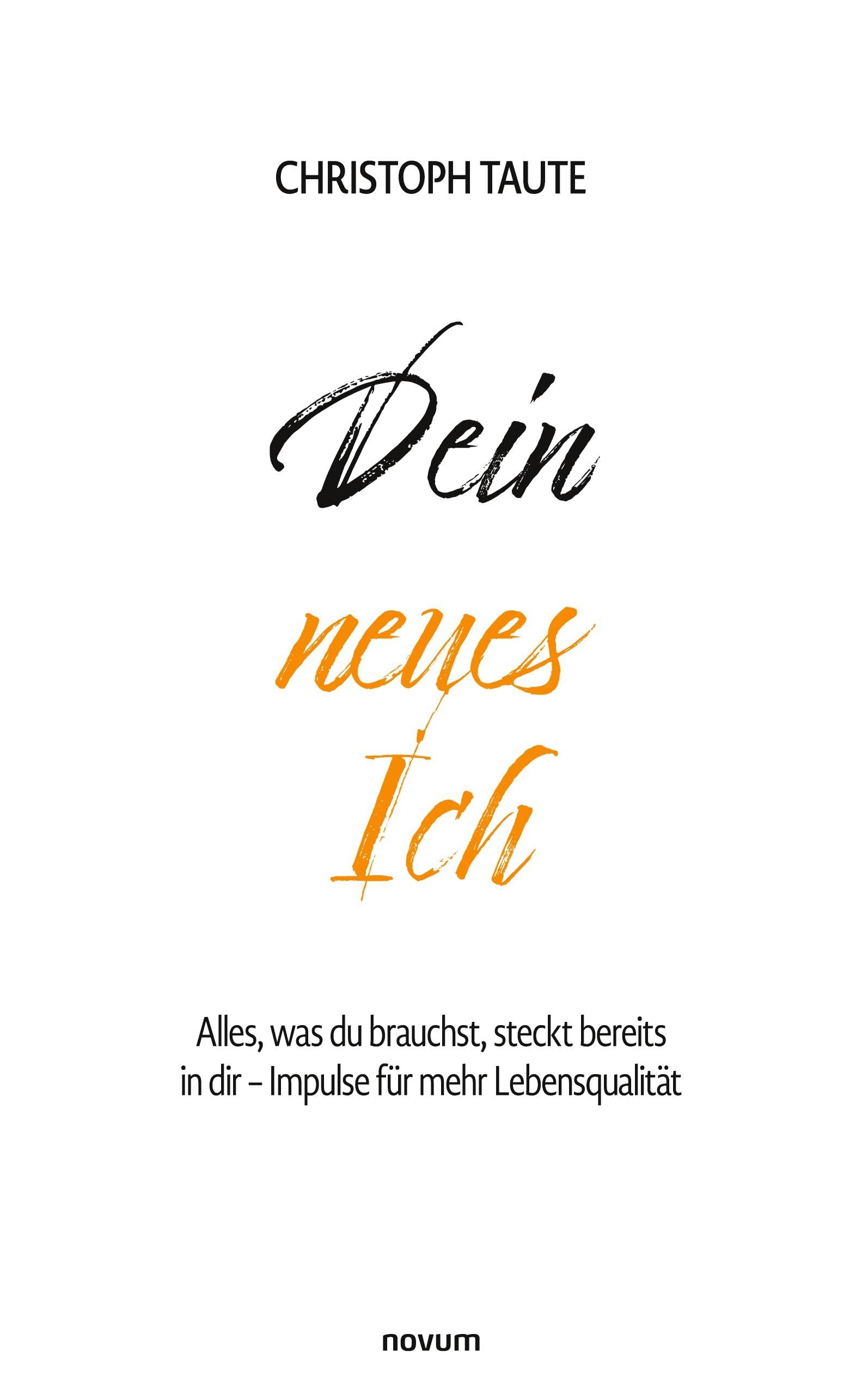 Dein neues Ich: Alles, was du brauchst, steckt bereits in dir - Impulse für mehr Lebensqualität Contemporary literature