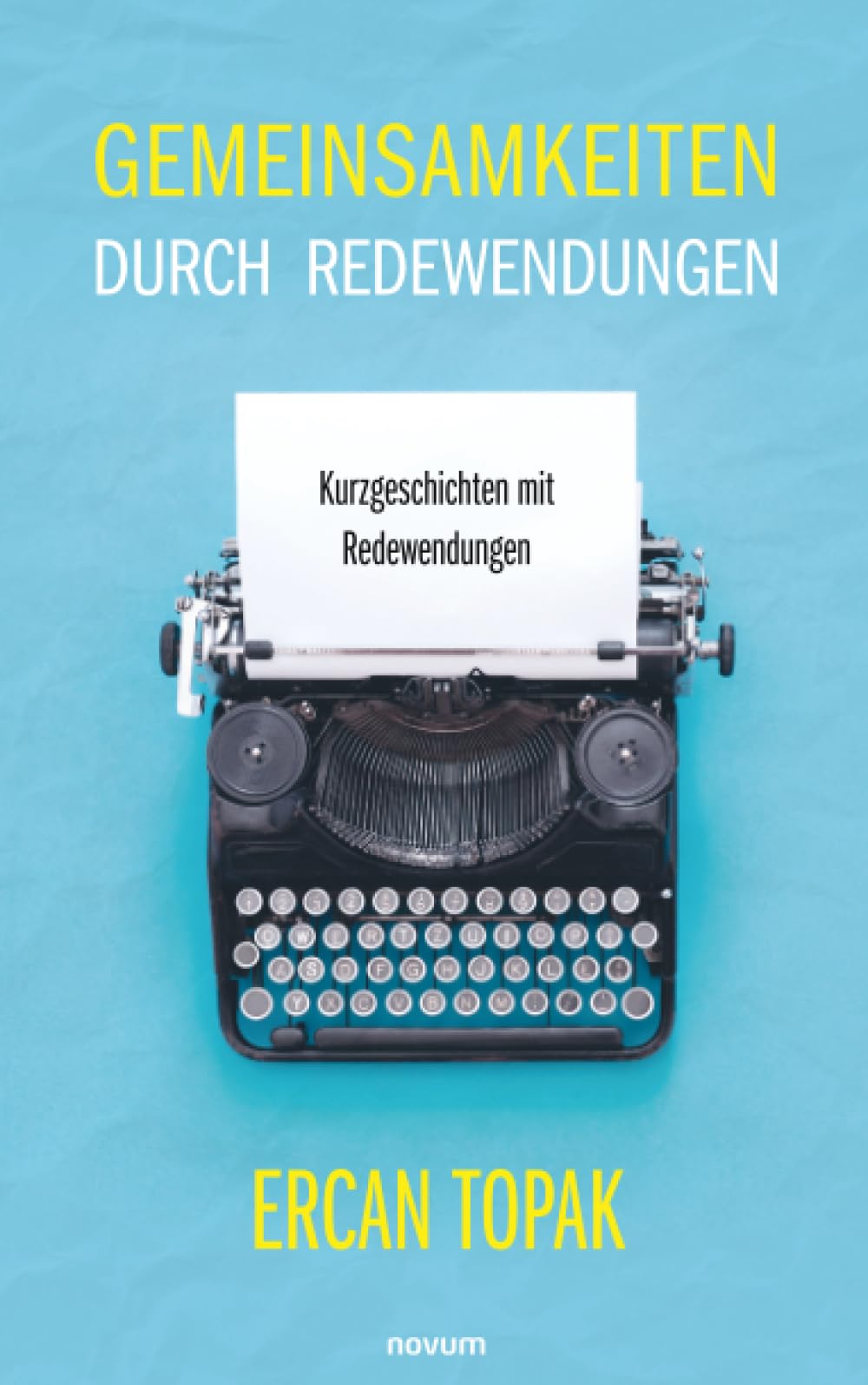 Gemeinsamkeiten durch Redewendungen: Kurzgeschichten mit Redewendungen Social Sciences