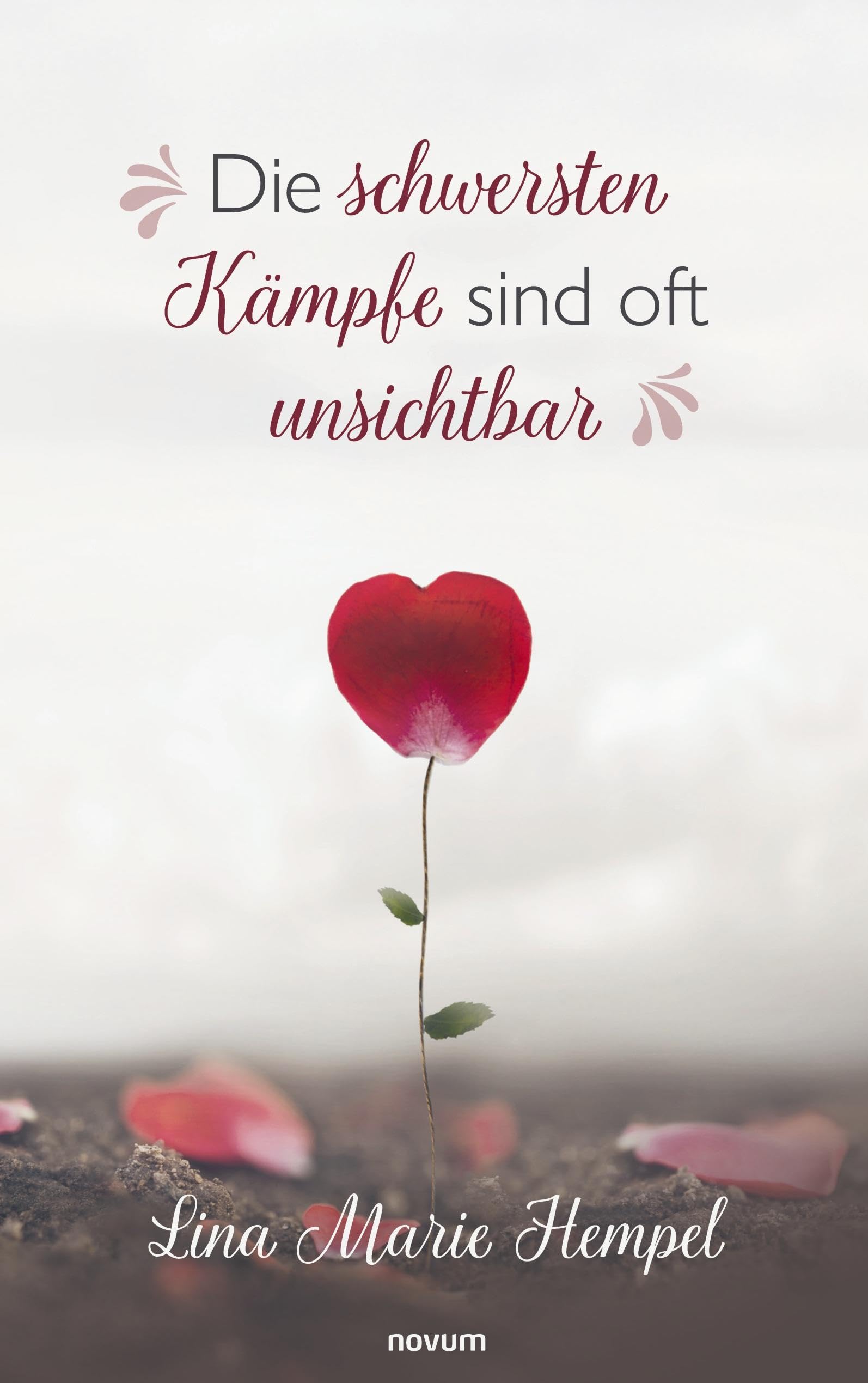 Die schwersten Kämpfe sind oft unsichtbar Contemporary literature