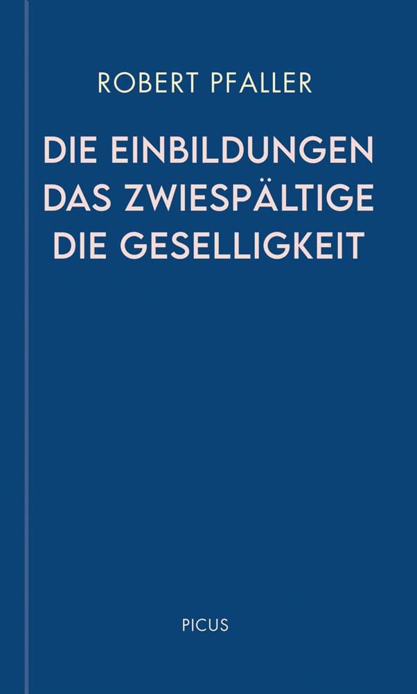 Die Einbildungen. Das Zwiespältige. Die Geselligkeit (Wiener Vorlesungen) Philosophy