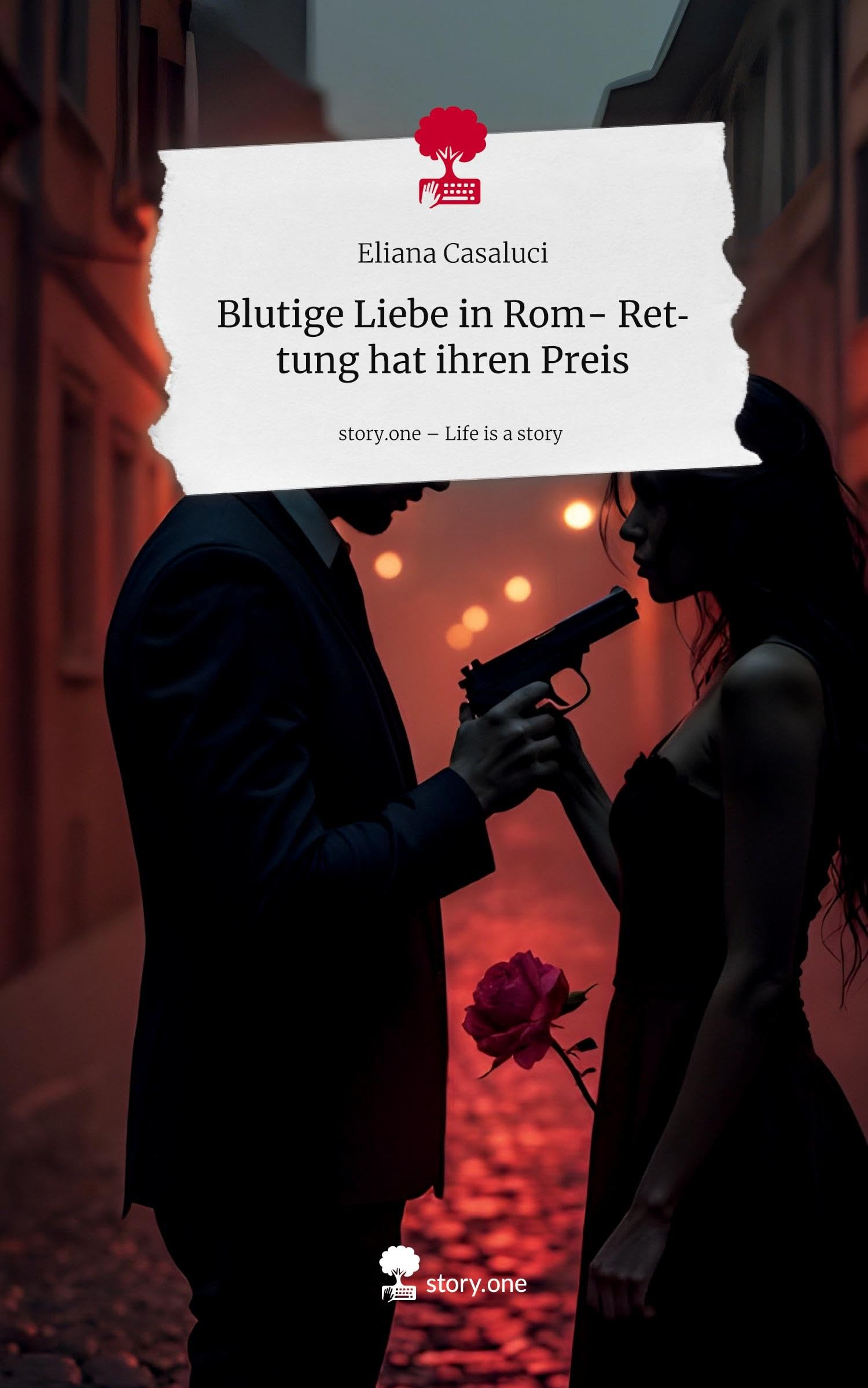 Blutige Liebe in Rom- Rettung hat ihren Preis. Life is a Story - story.one Contemporary literature