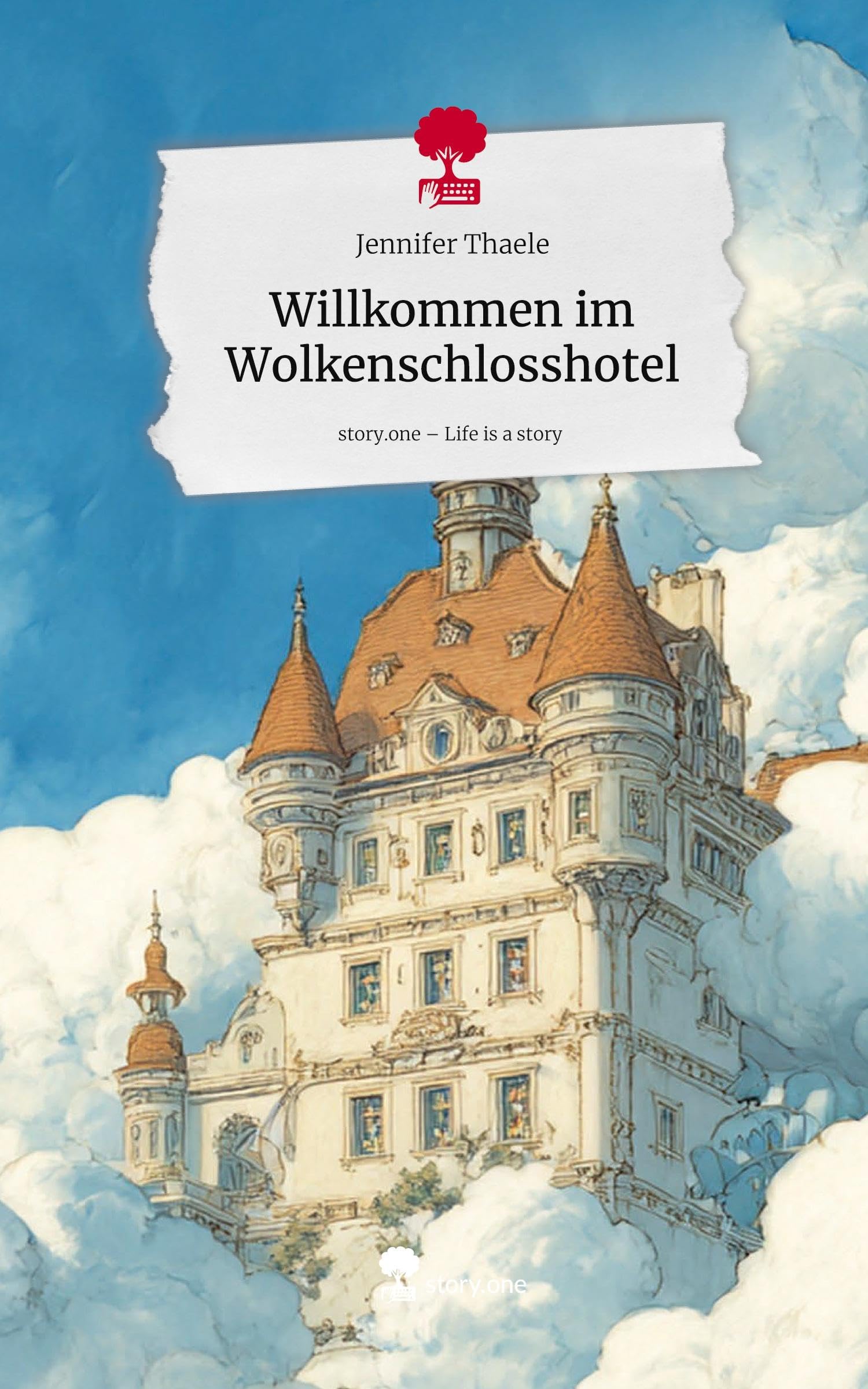 Willkommen im Wolkenschlosshotel. Life is a Story - story.one Contemporary literature