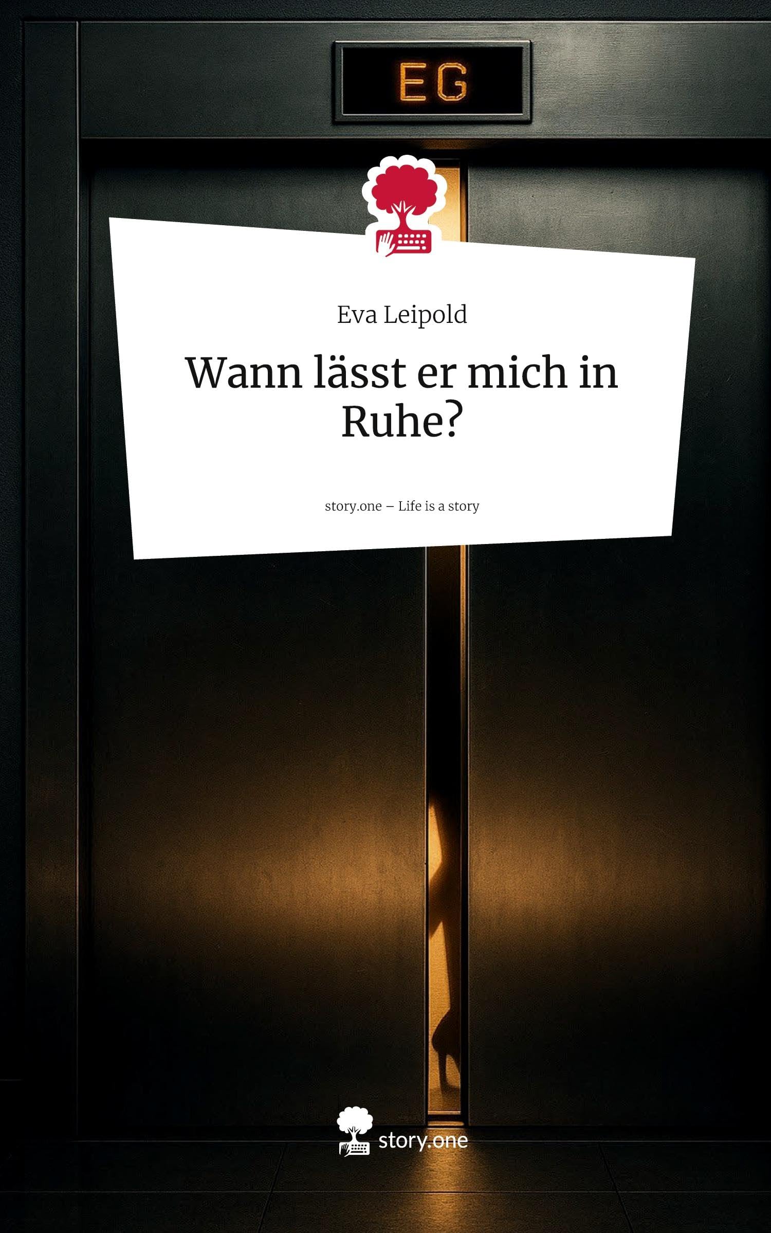 Wann lässt er mich in Ruhe?. Life is a Story - story.one Contemporary literature