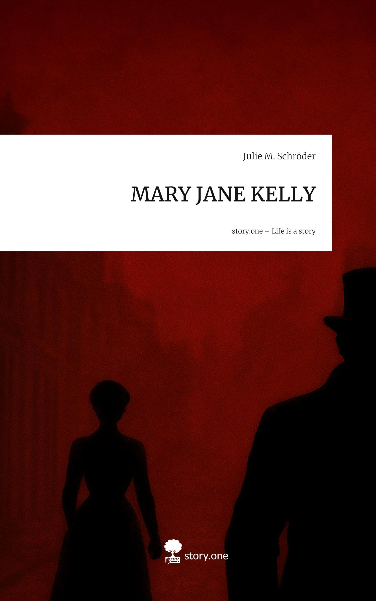 MARY JANE KELLY. Life is a Story - story.one Contemporary literature
