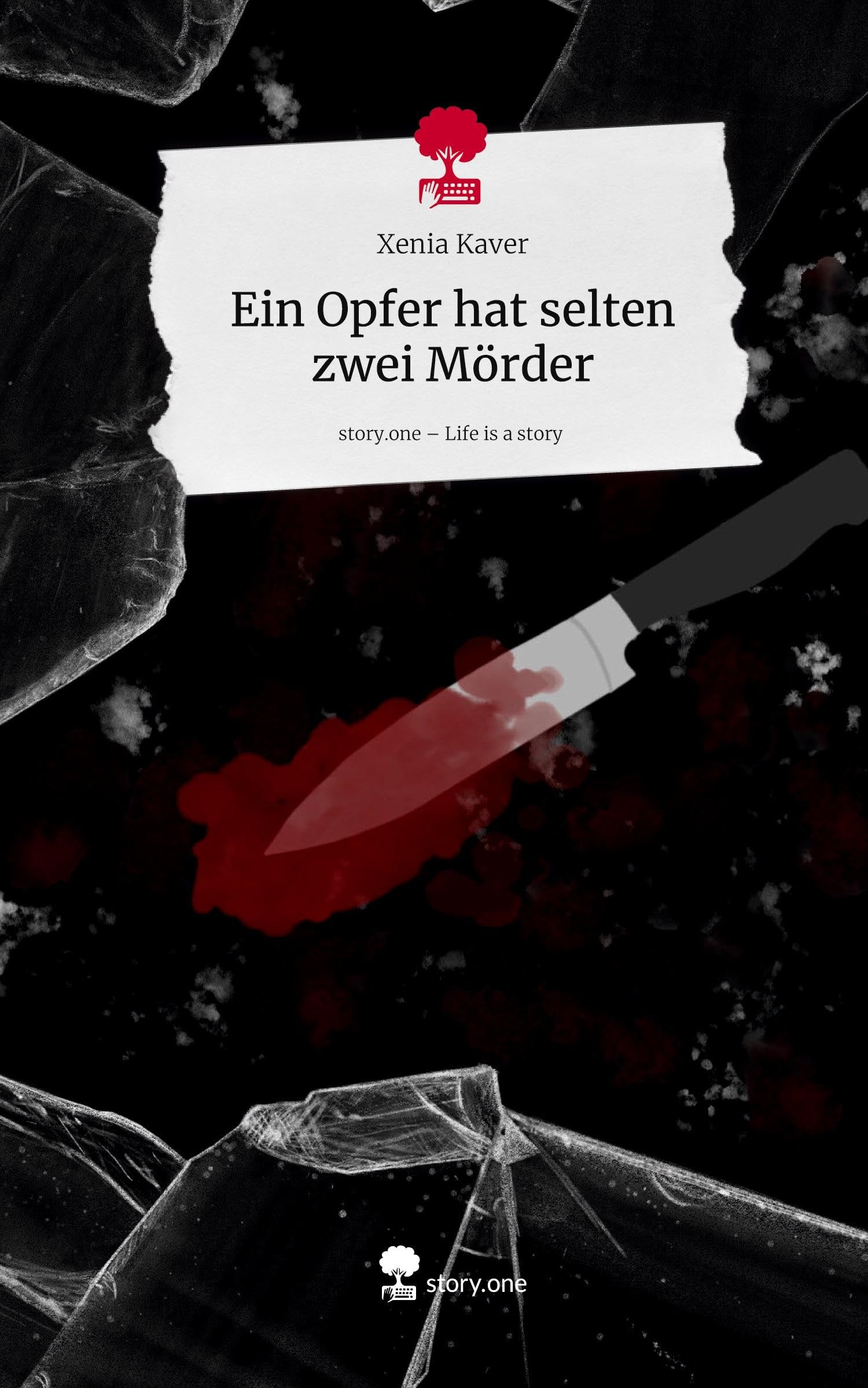Ein Opfer hat selten zwei Mörder. Life is a Story - story.one Contemporary literature