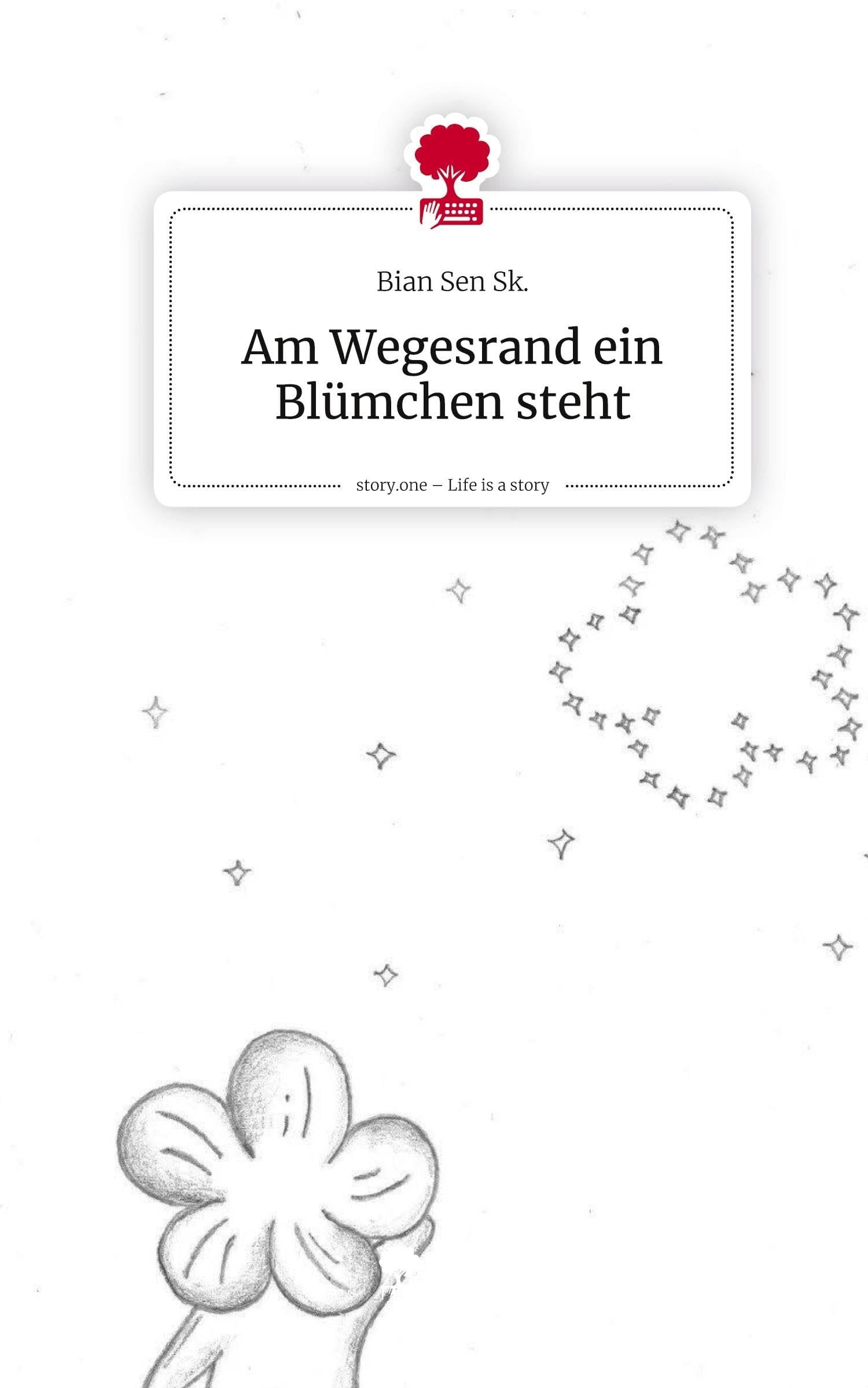 Am Wegesrand ein Blümchen steht. Life is a Story - story.one Contemporary literature