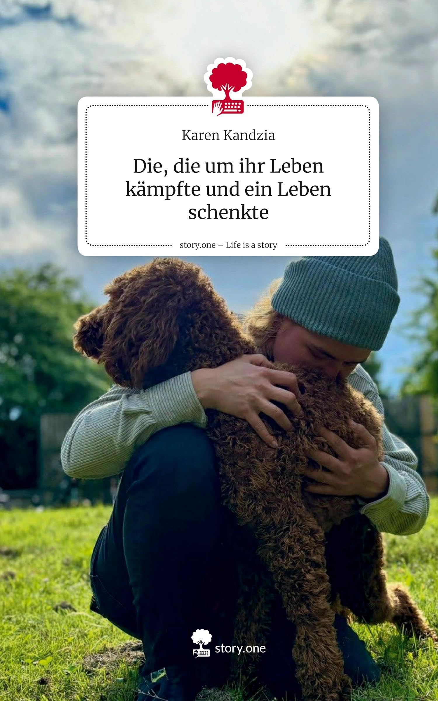 Die, die um ihr Leben kämpfte und ein Leben schenkte. Life is a Story - story.one Contemporary literature