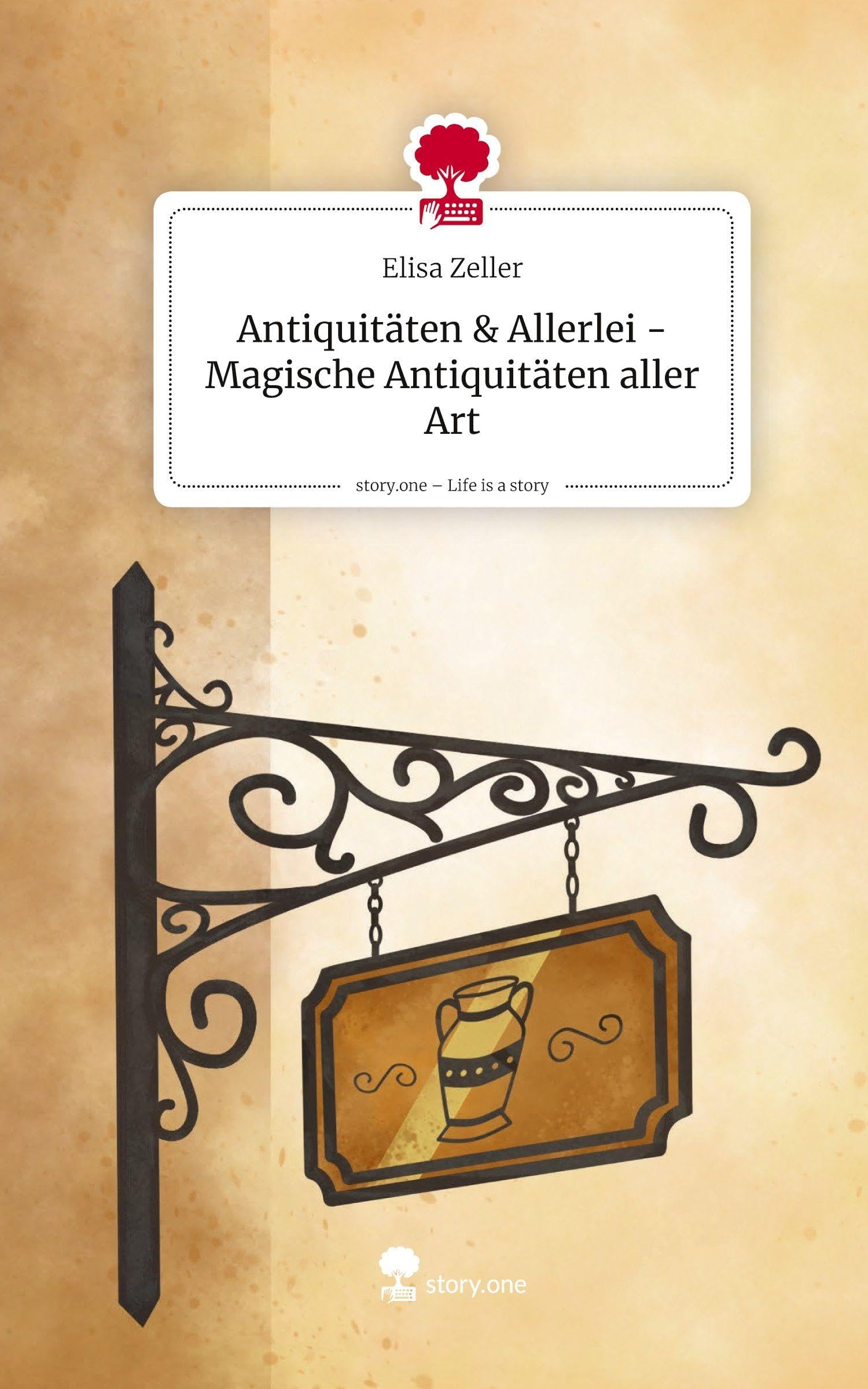 Antiquitäten & Allerlei - Magische Antiquitäten aller Art. Life is a Story - story.one Contemporary literature Books