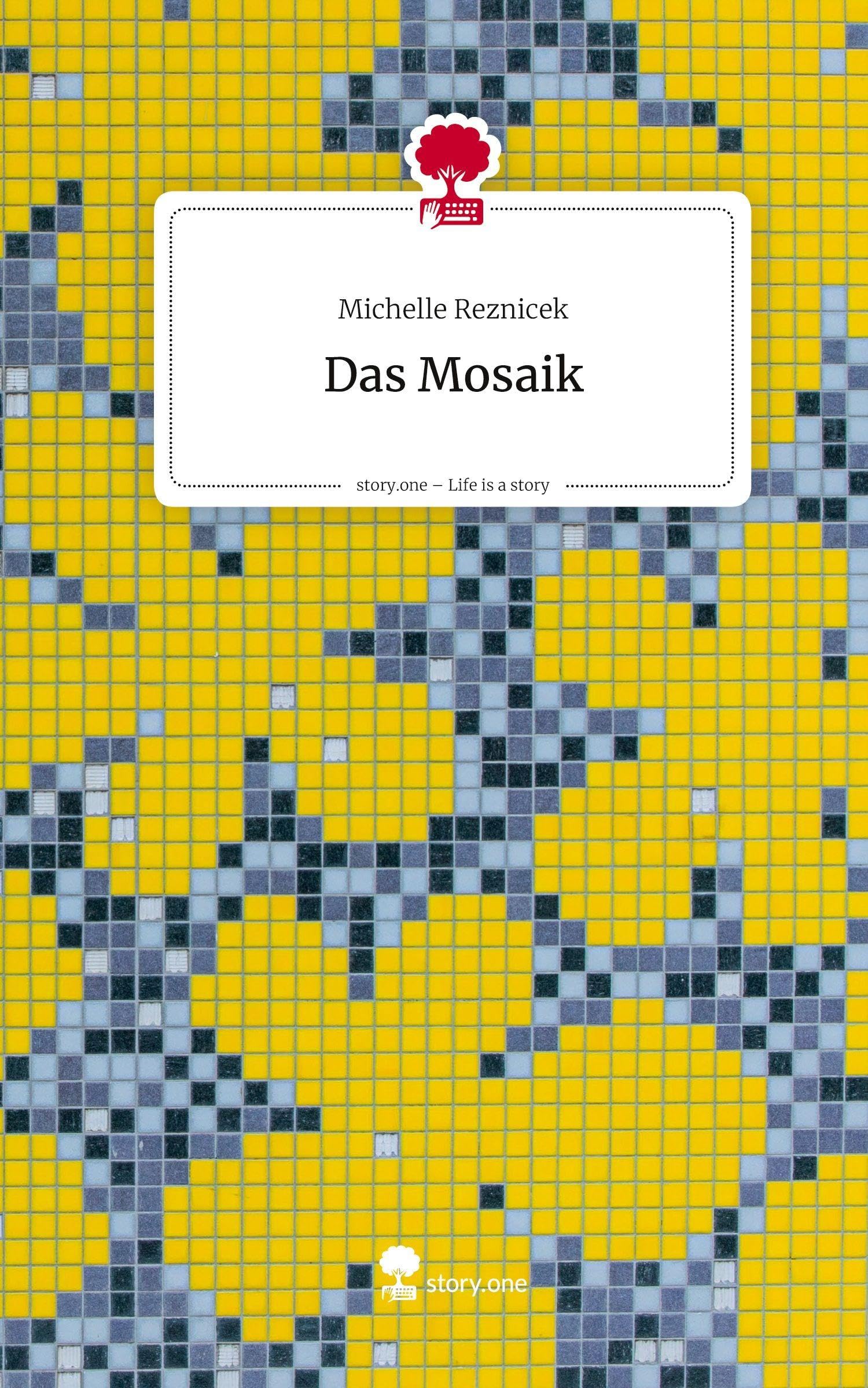 Das Mosaik. Life is a Story - story.one Contemporary literature