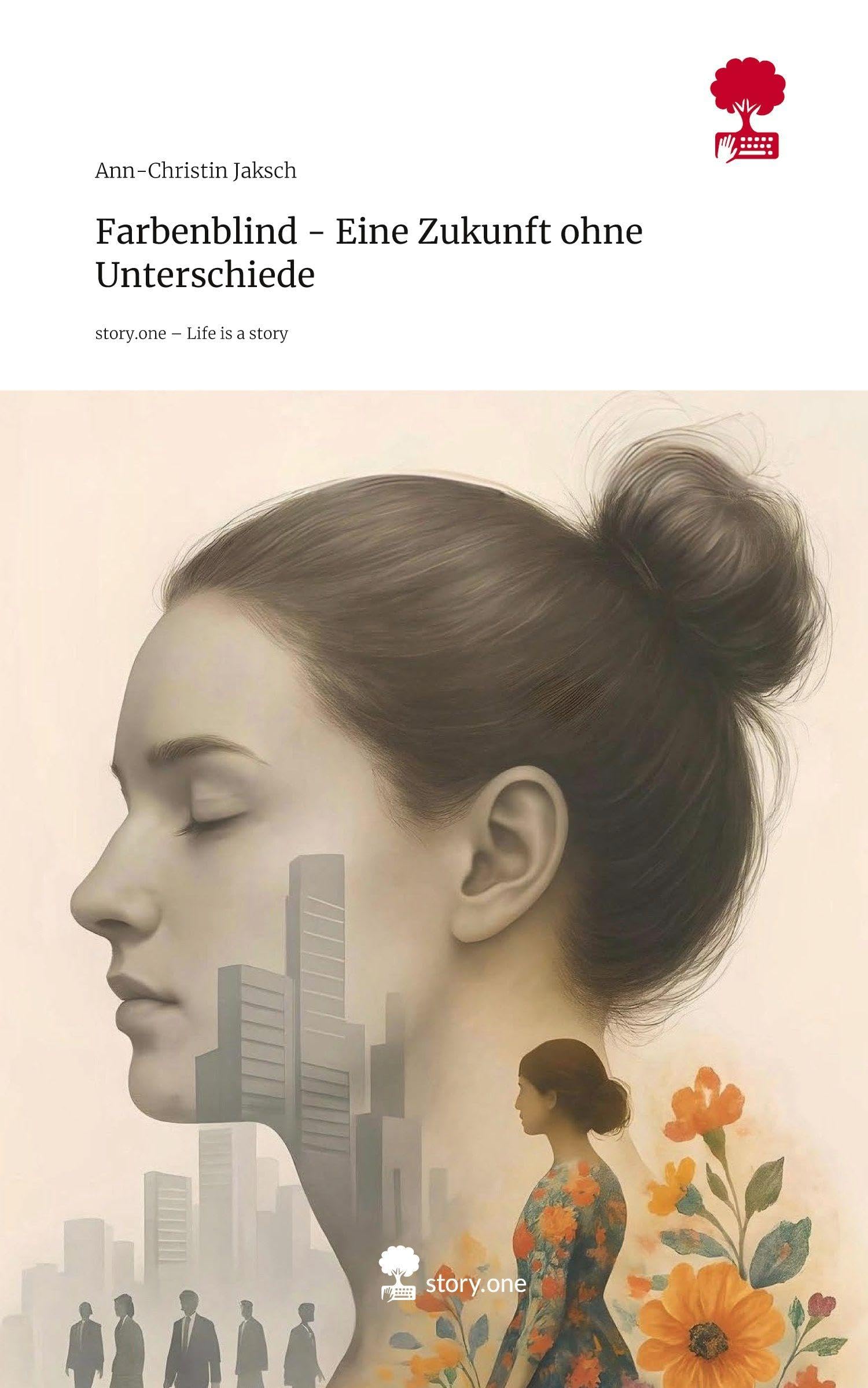 Farbenblind - Eine Zukunft ohne Unterschiede. Life is a Story - story.one Contemporary literature