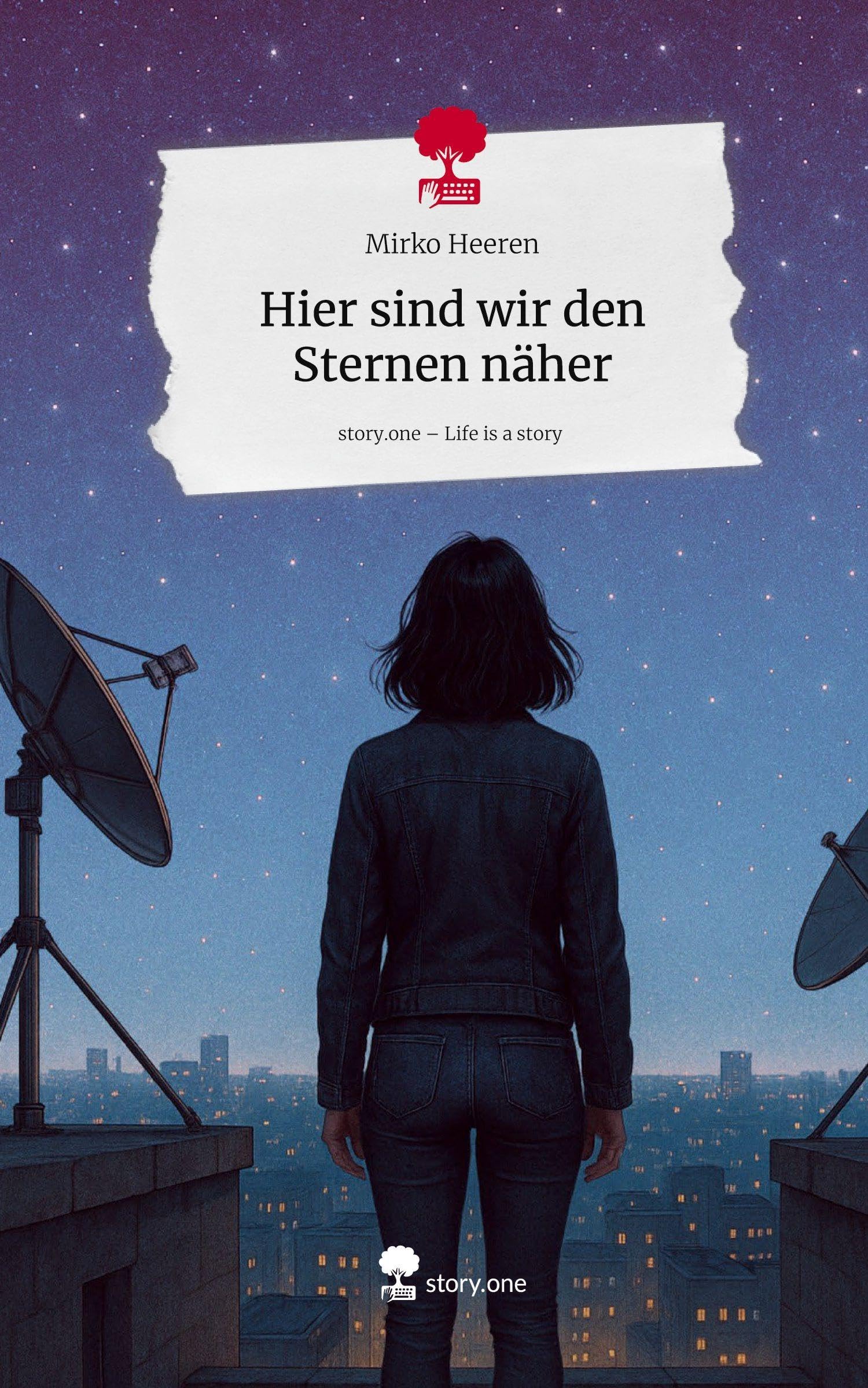 Hier sind wir den Sternen näher. Life is a Story - story.one Contemporary literature