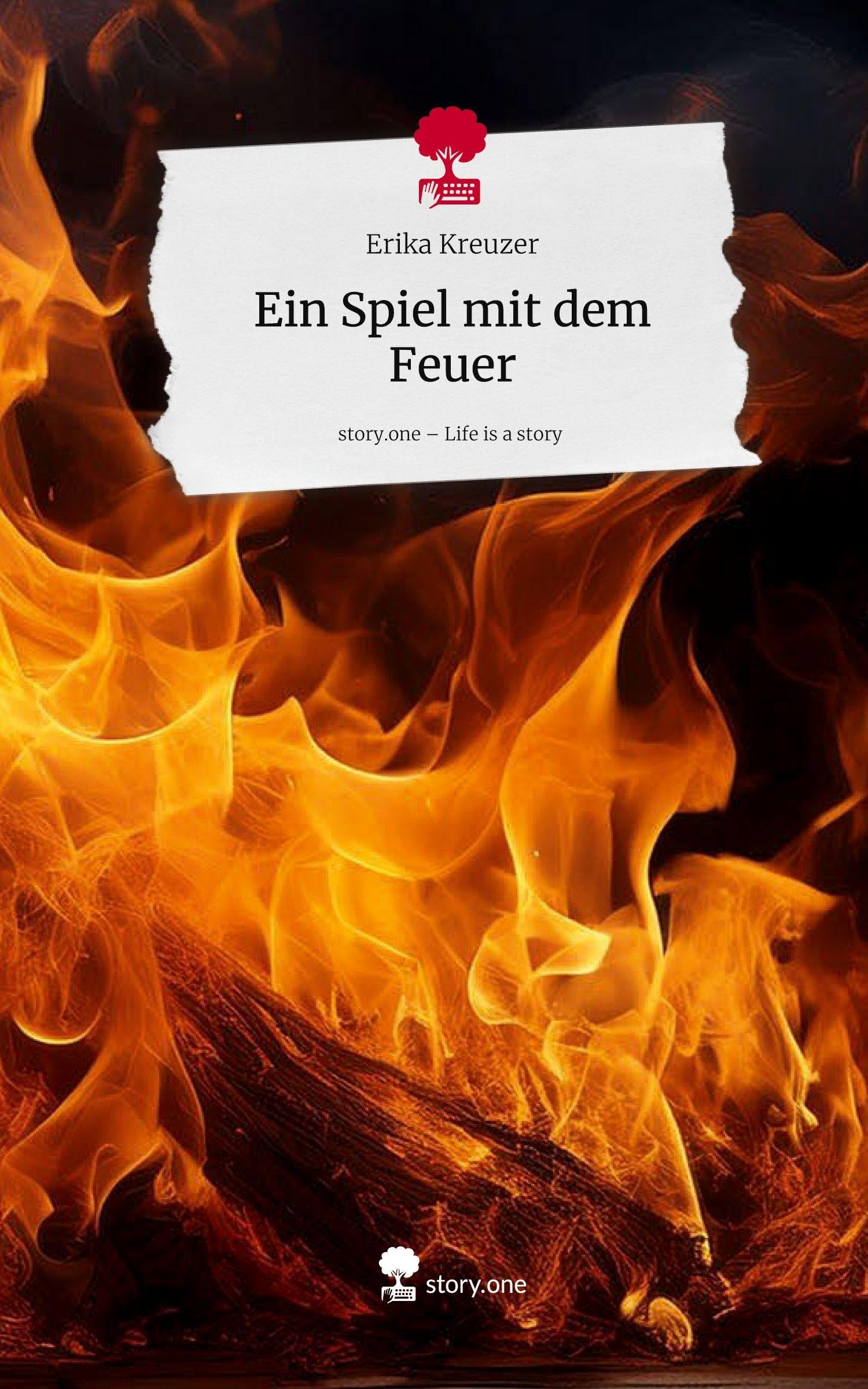 Ein Spiel mit dem Feuer. Life is a Story - story.one Contemporary literature