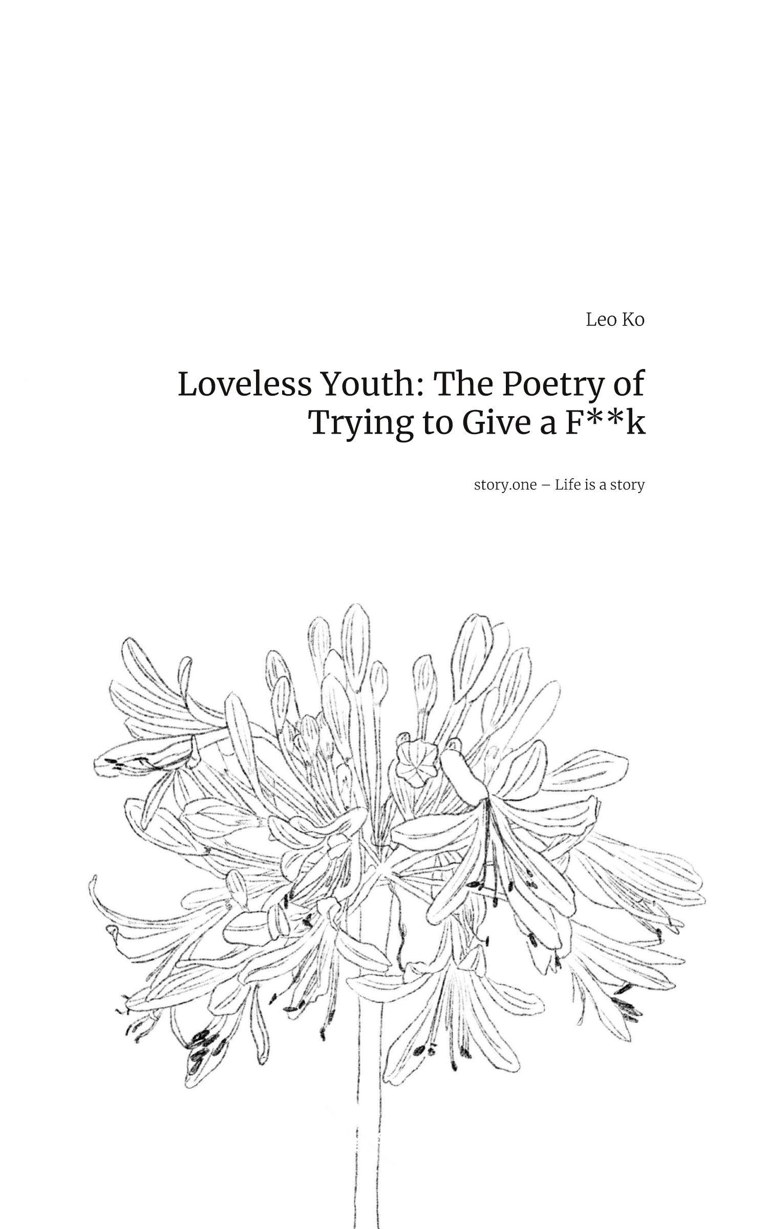 Loveless Youth: The Poetry of Trying to Give a F**k. Life is a Story - story.one Contemporary literature Books